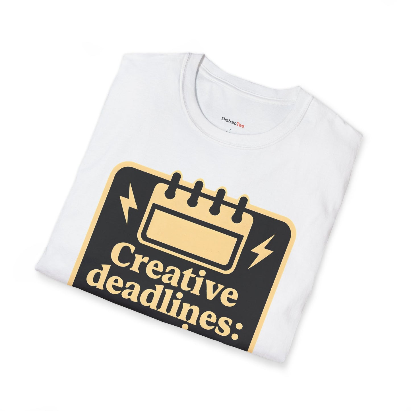 Creative deadlines: surprise every time T-shirt