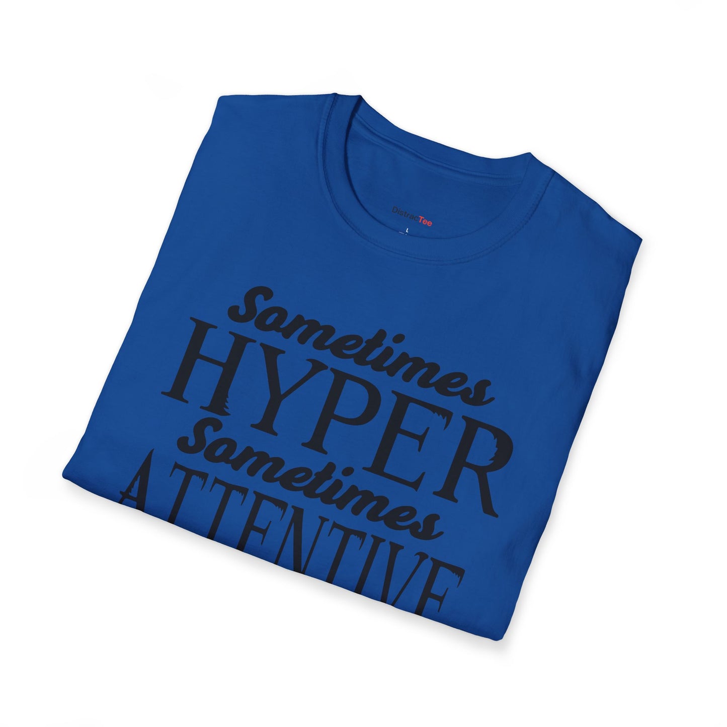 Sometimes Hyper Sometimes Attentive Always Curious T-shirt