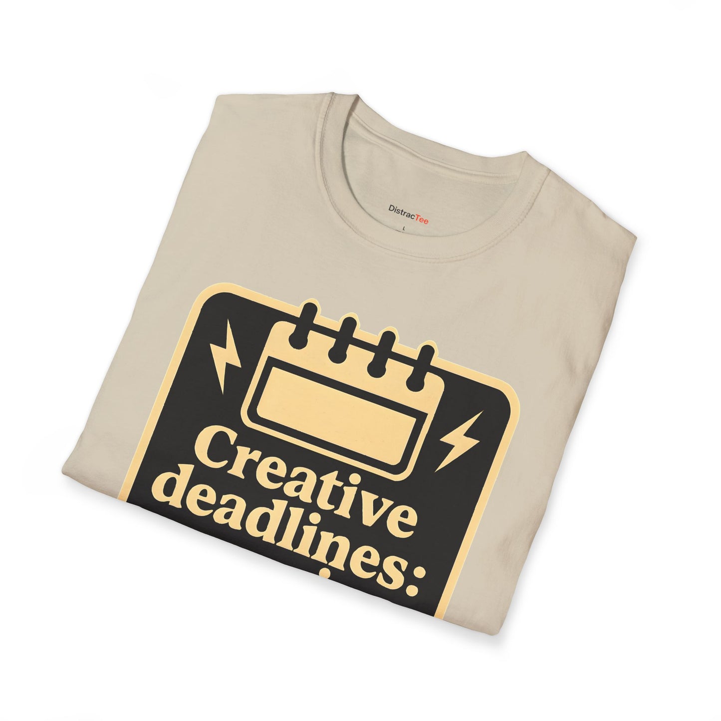 Creative deadlines: surprise every time T-shirt