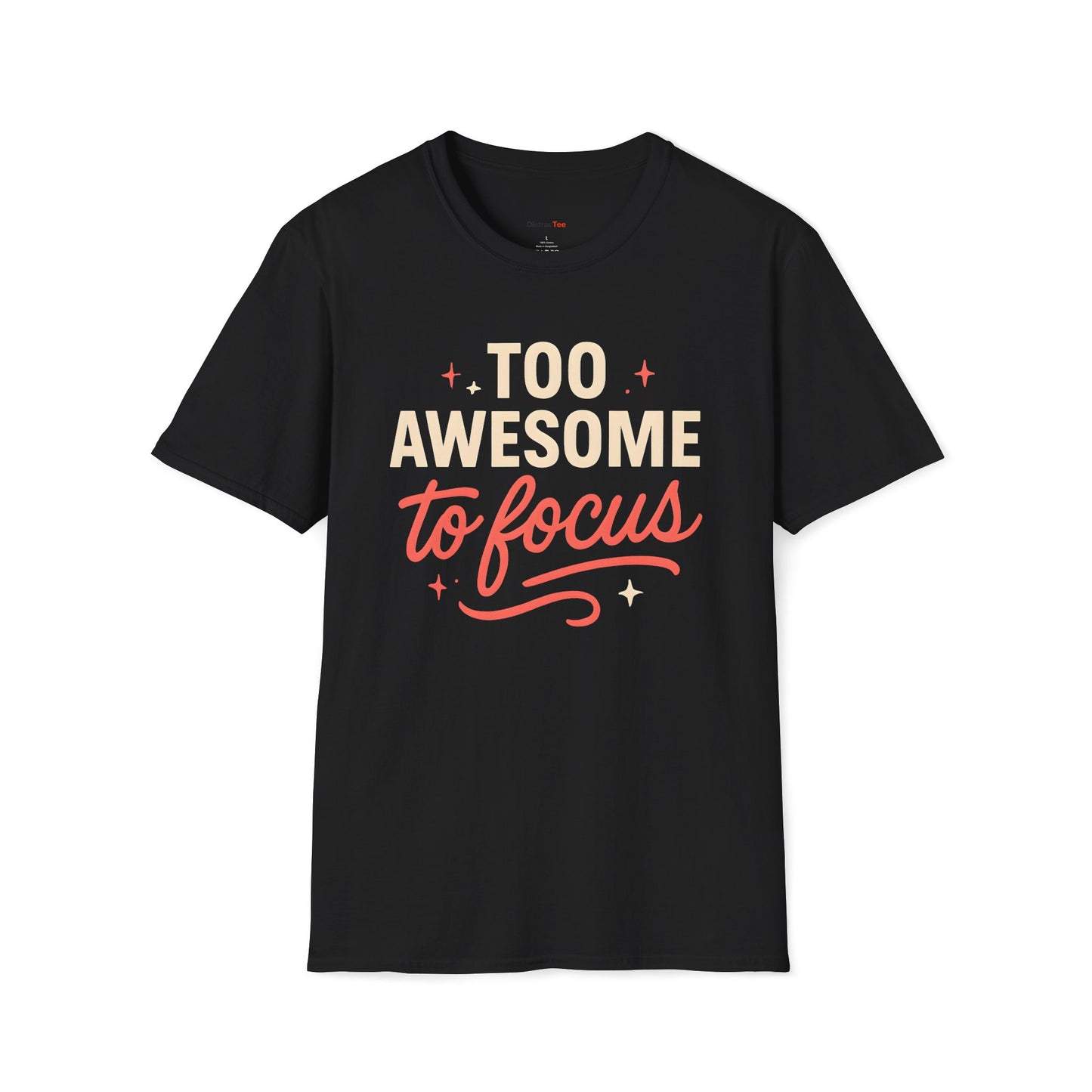 Too awesome to focus T-shirt