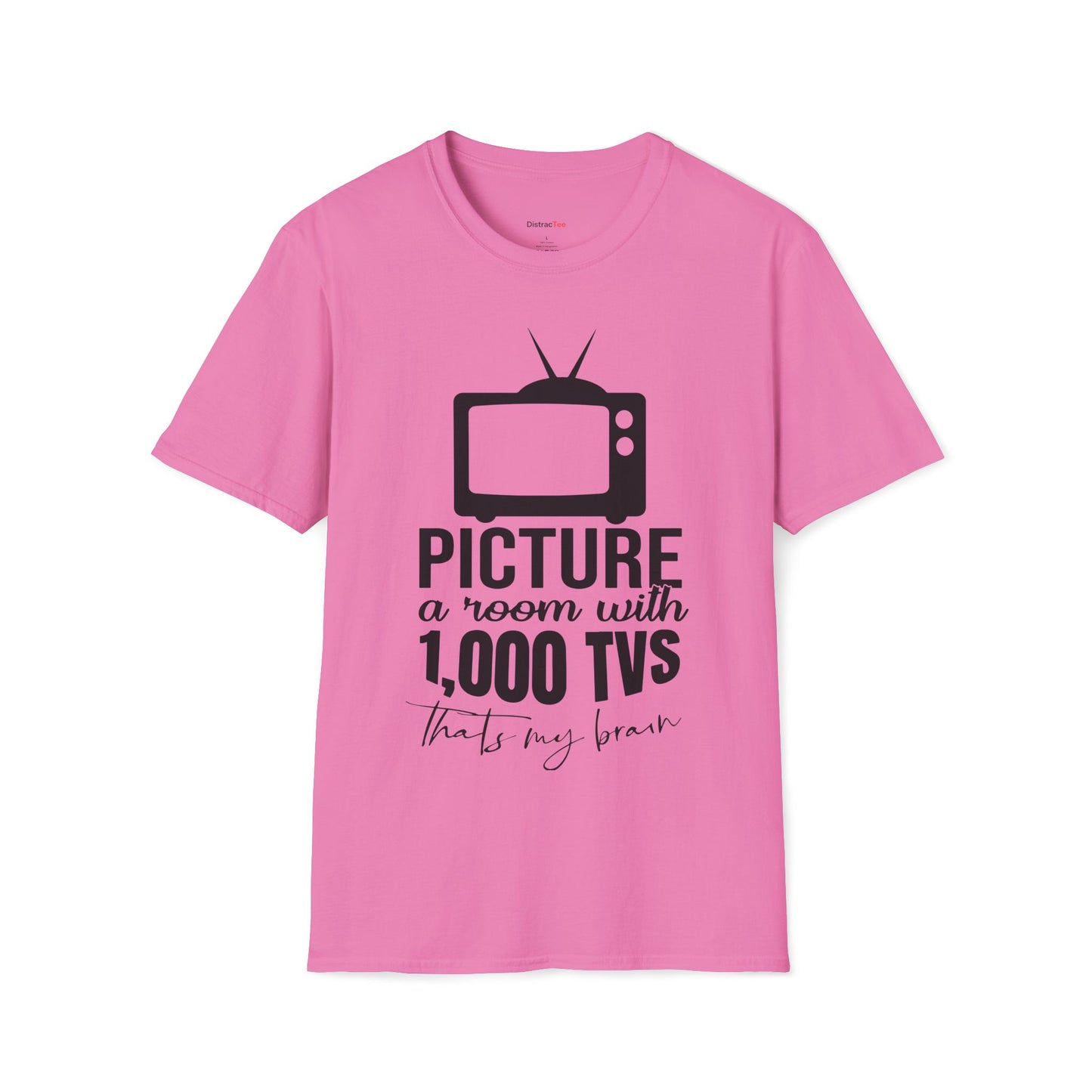 Room with 1000 TVs that's my brain T-shirt