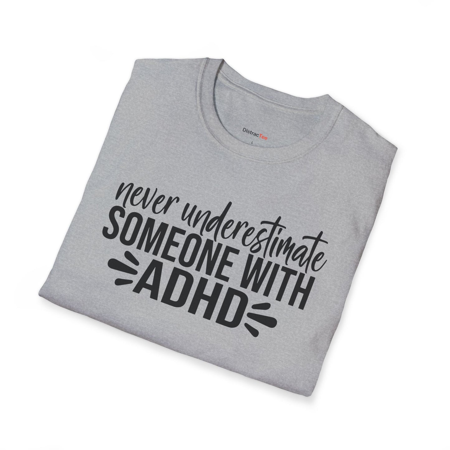 Never underestimate someone with ADHD T-shirt