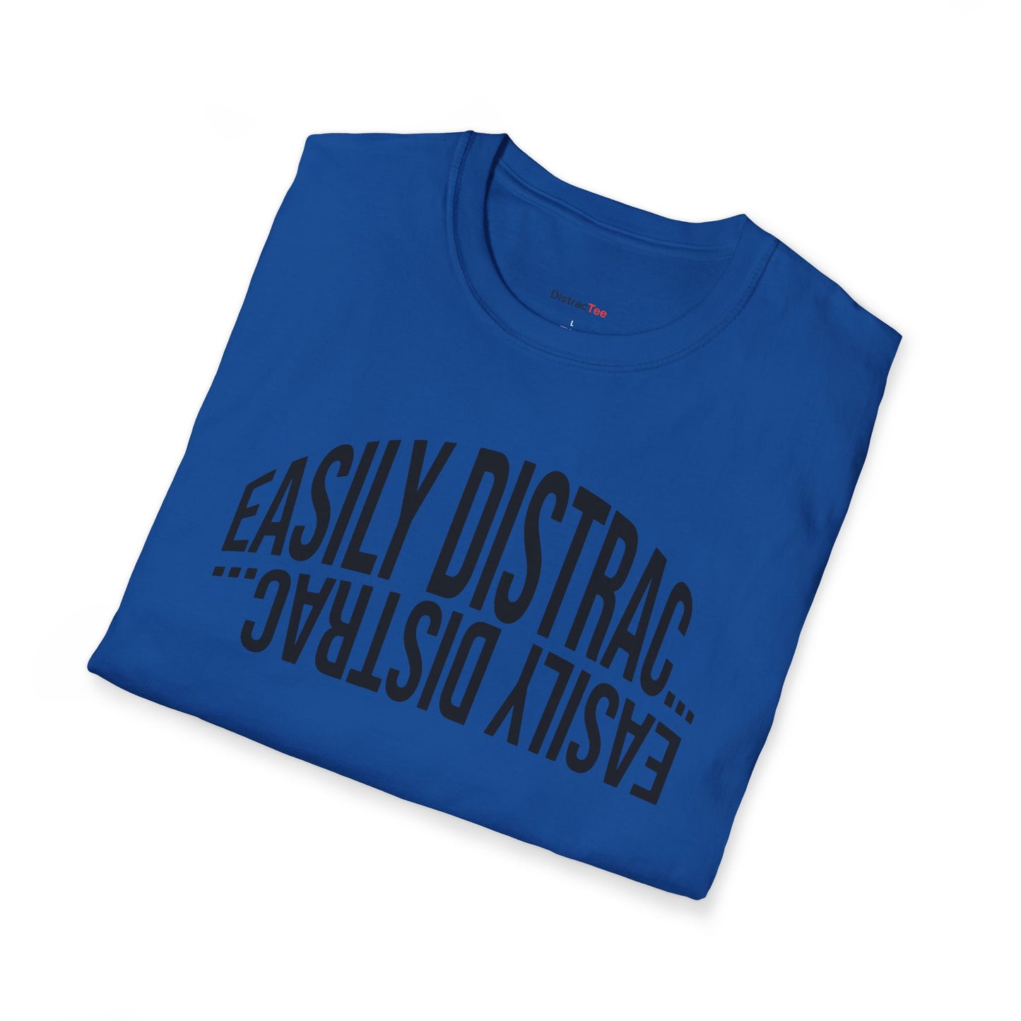 Easily Distrac... T-shirt
