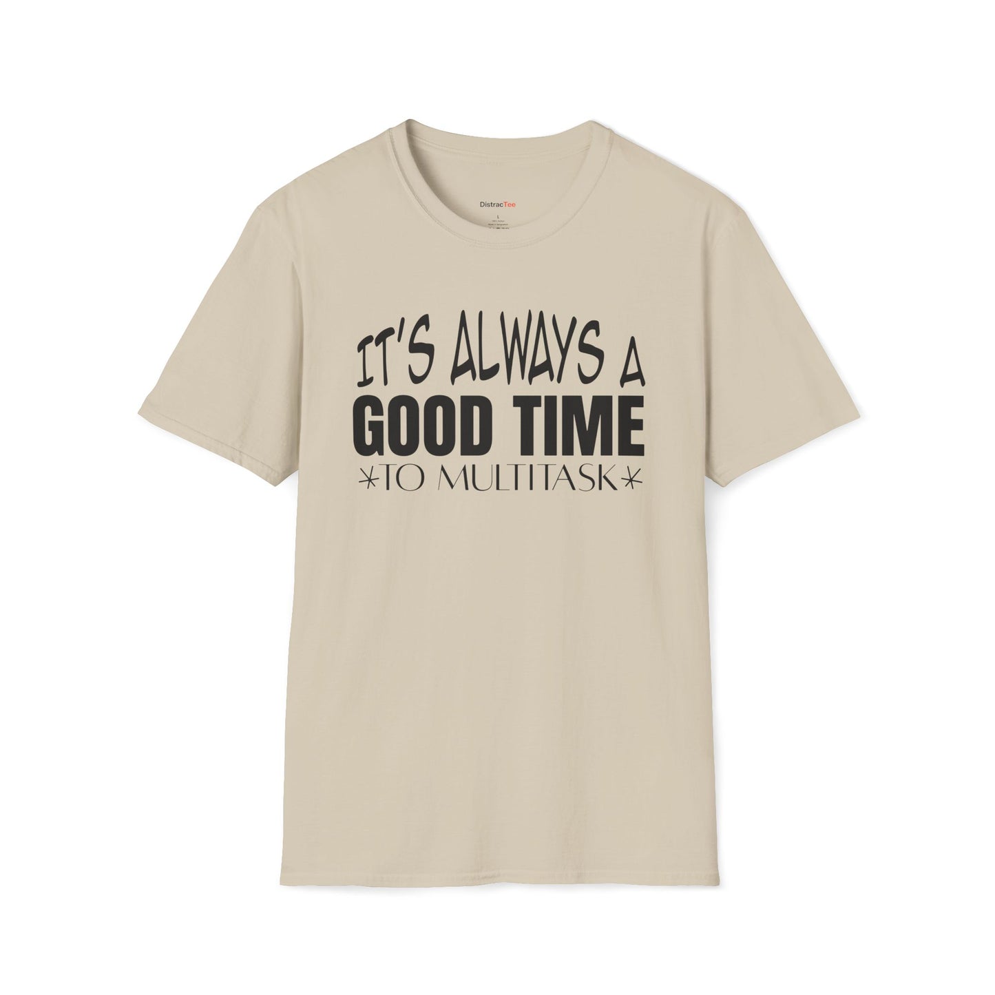 It's always a good time to multitask T-shirt