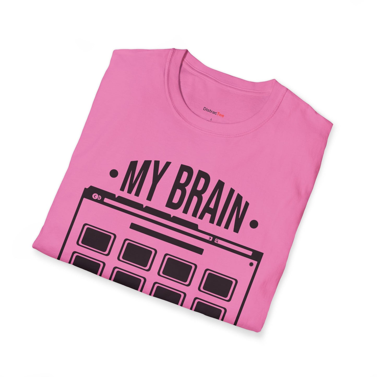 My brain has too many tabs open T-shirt