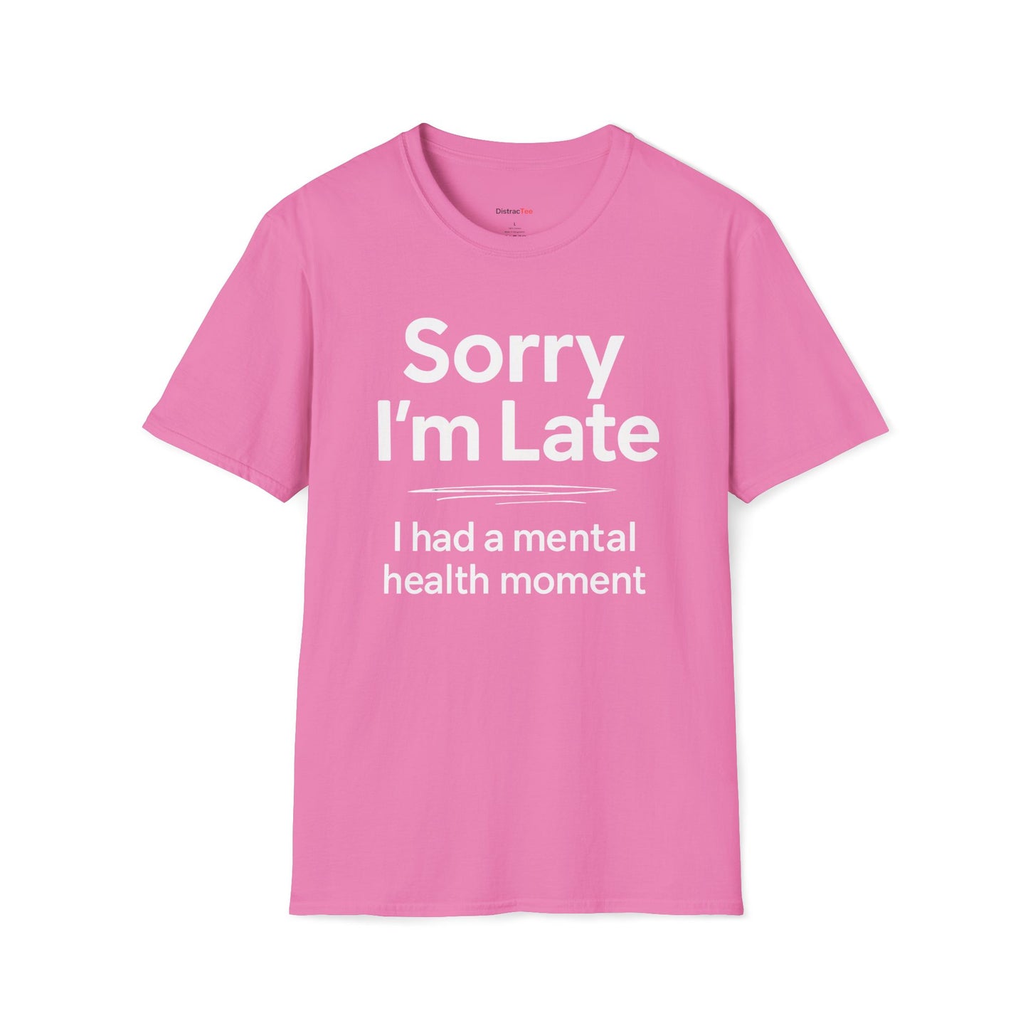 Sorry I'm late T-shirt