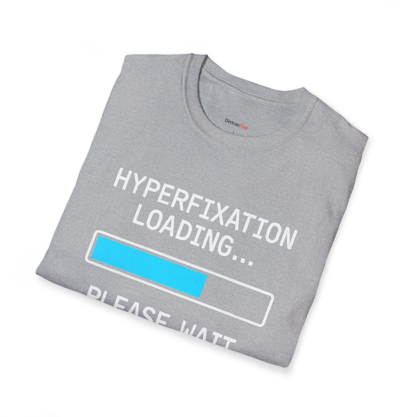 Hyperfixation loading T-shirt