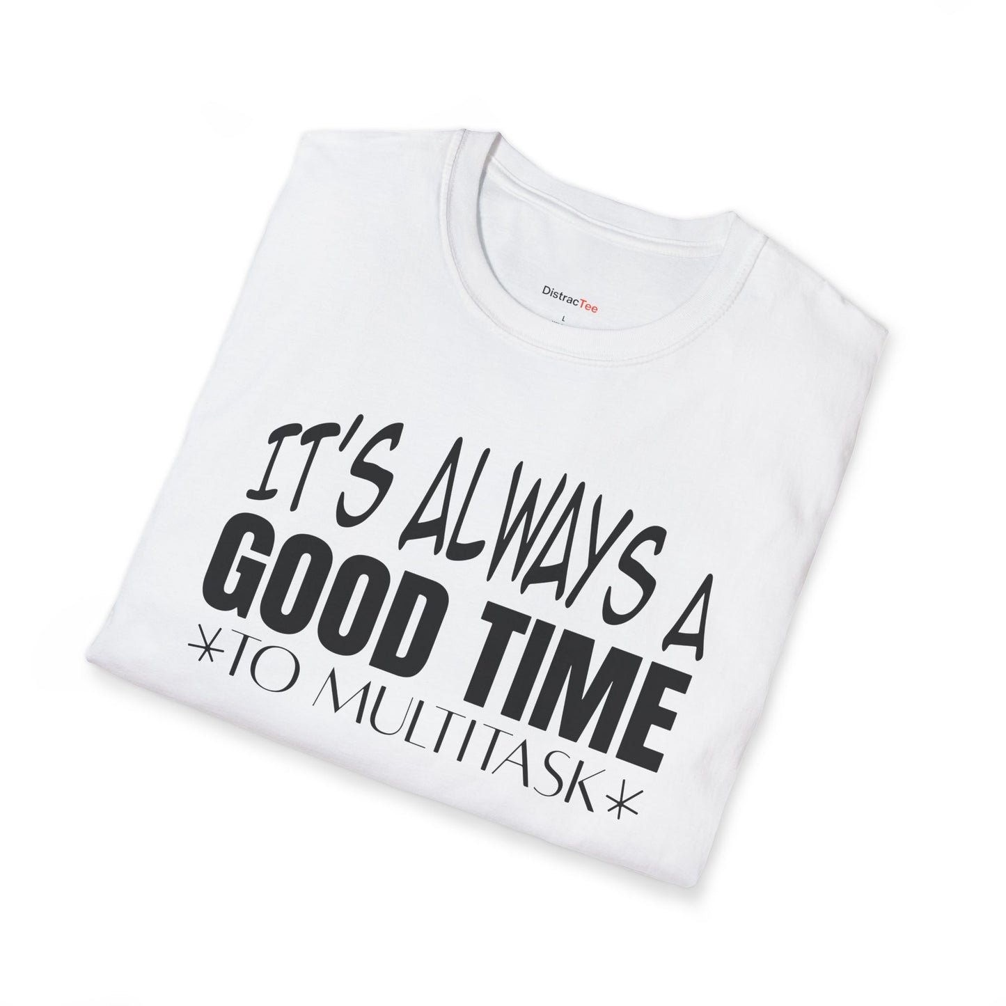 It's always a good time to multitask T-shirt