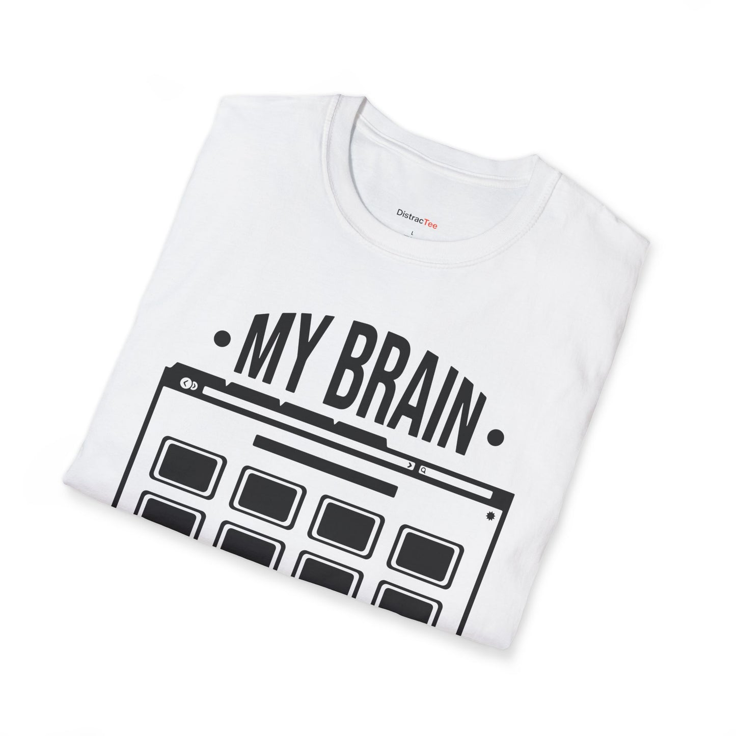 My brain has too many tabs open T-shirt