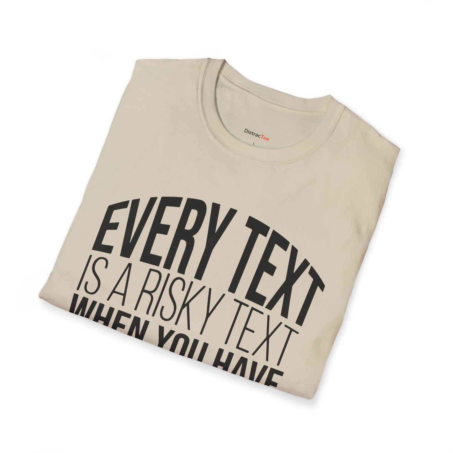 Every text is a risky text T-shirt