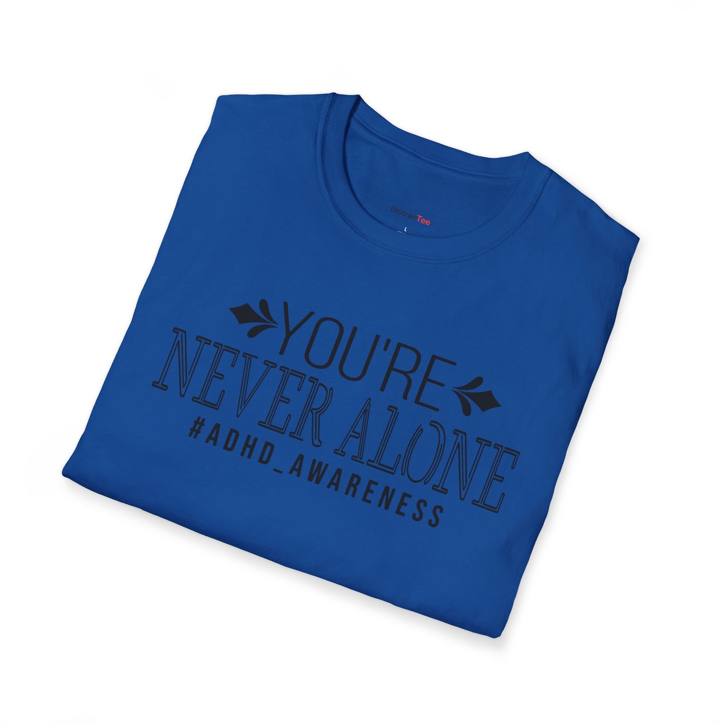 You're never Alone T-shirt