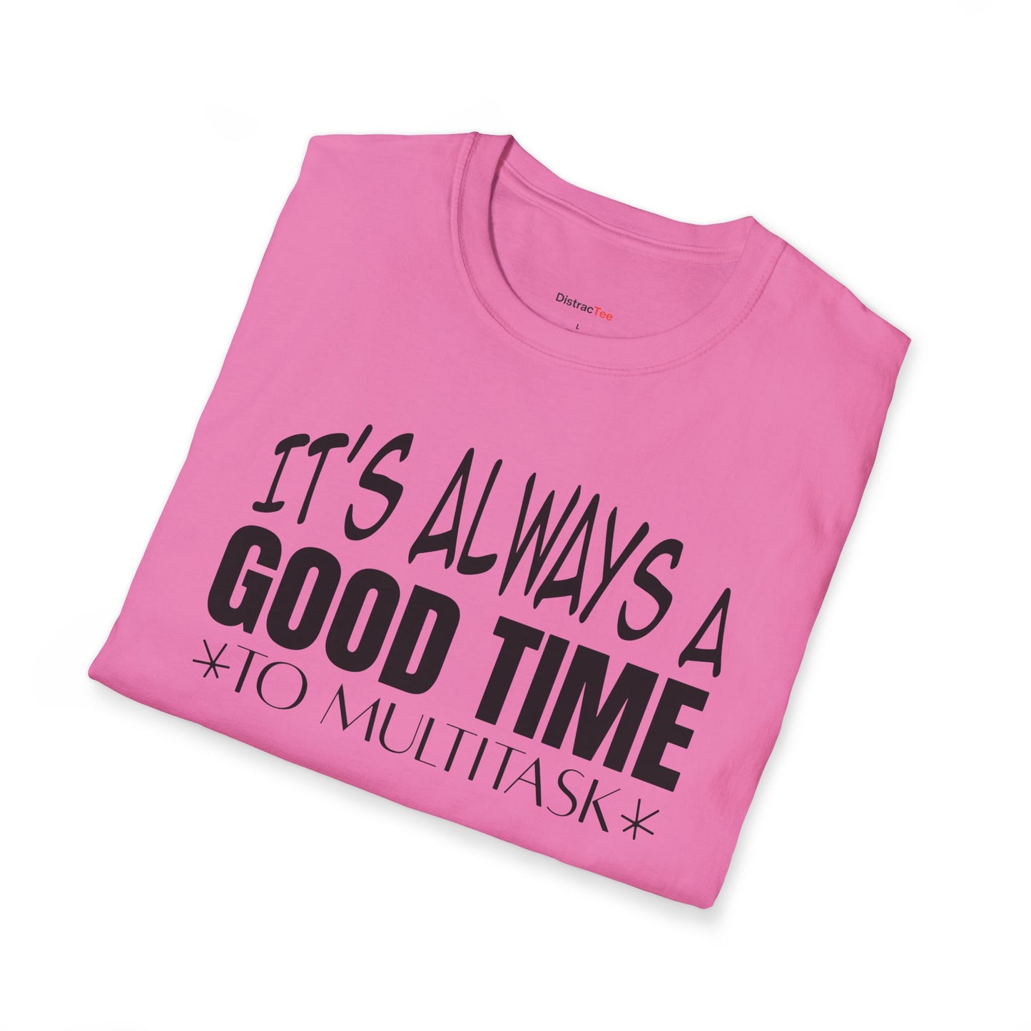 It's always a good time to multitask T-shirt