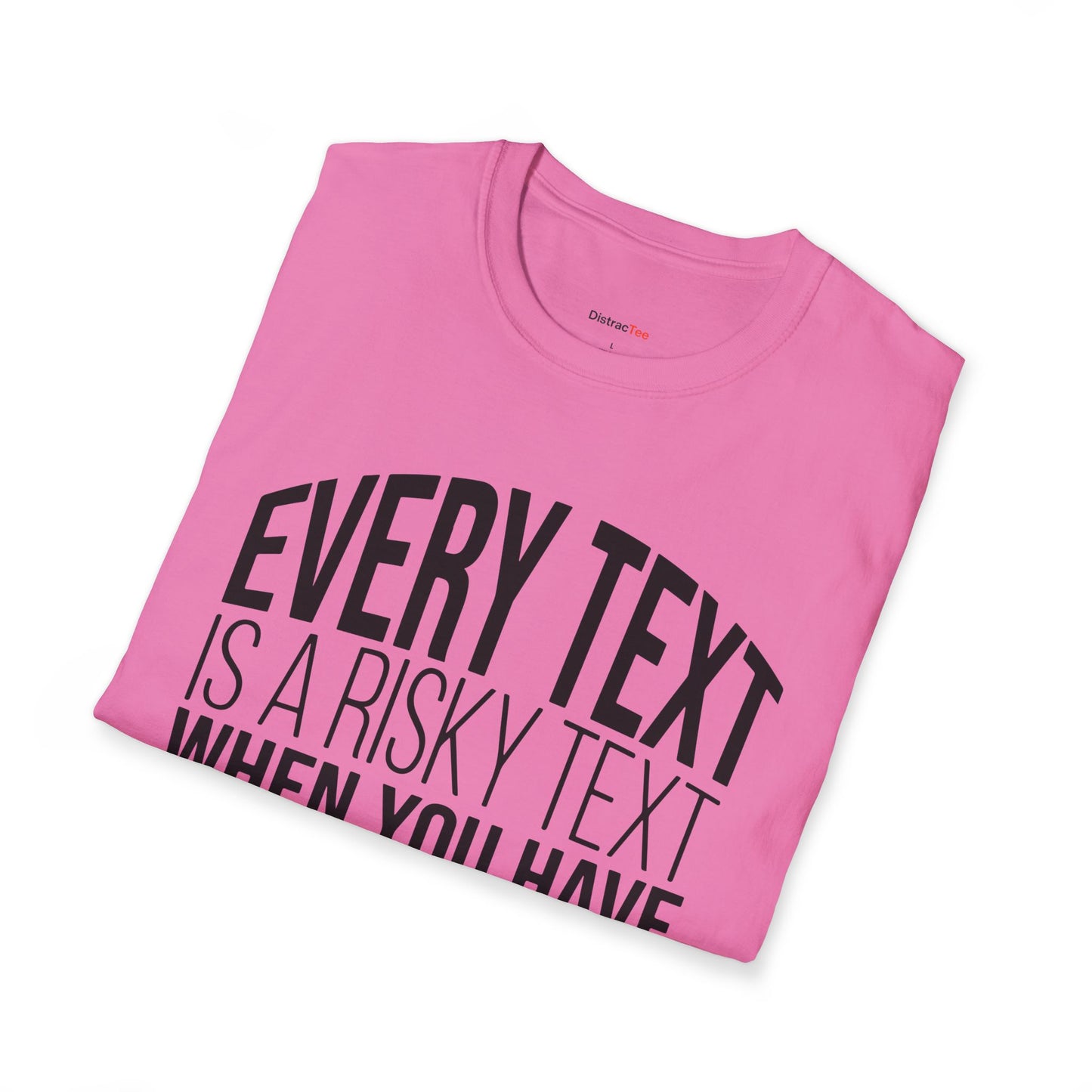 Every text is a risky text T-shirt