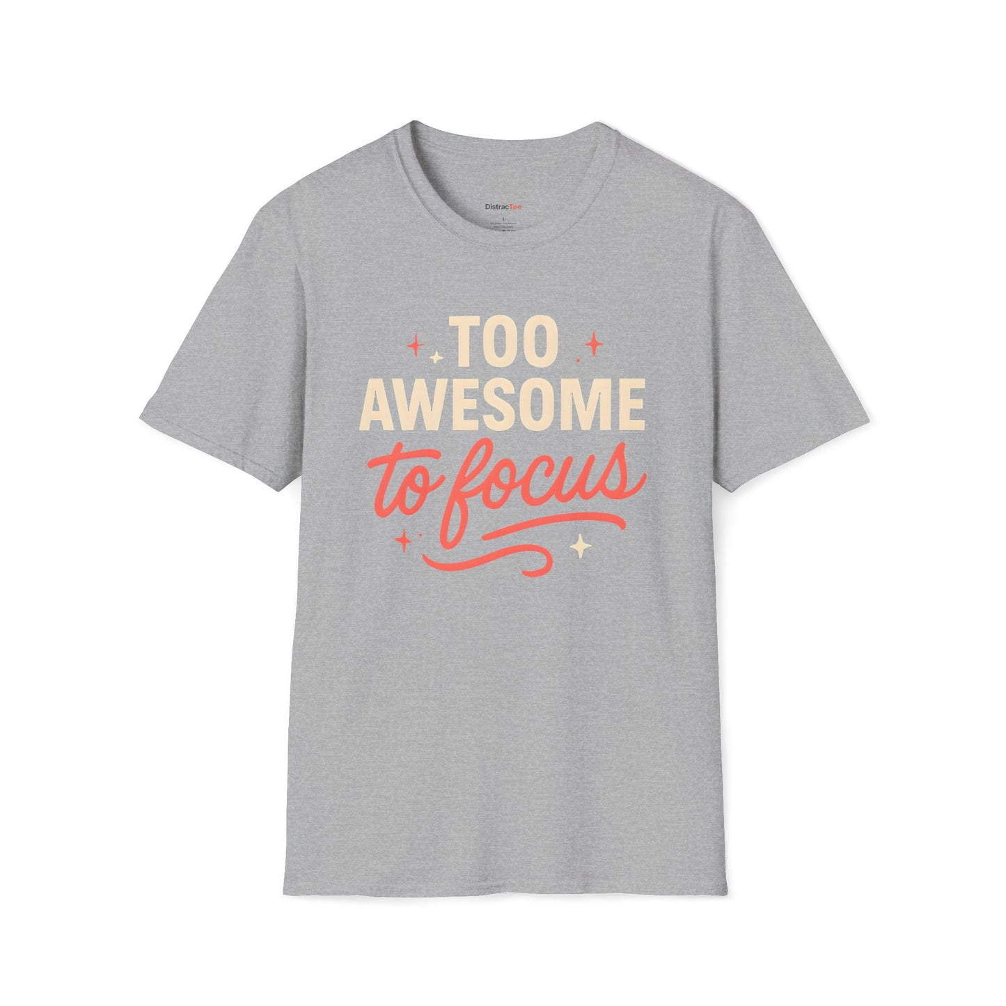 Too awesome to focus T-shirt