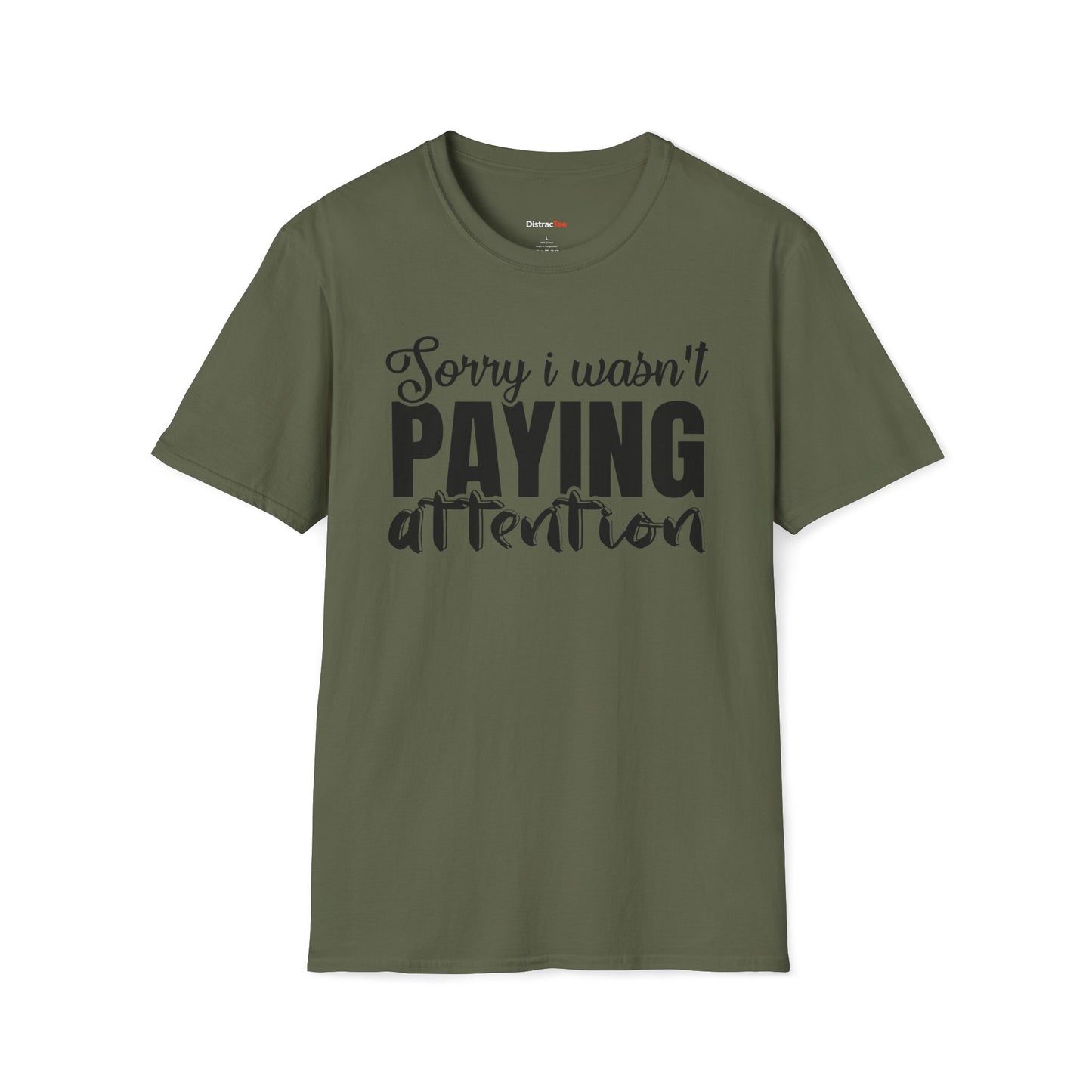 Sorry I wasn't paying attention T-shirt