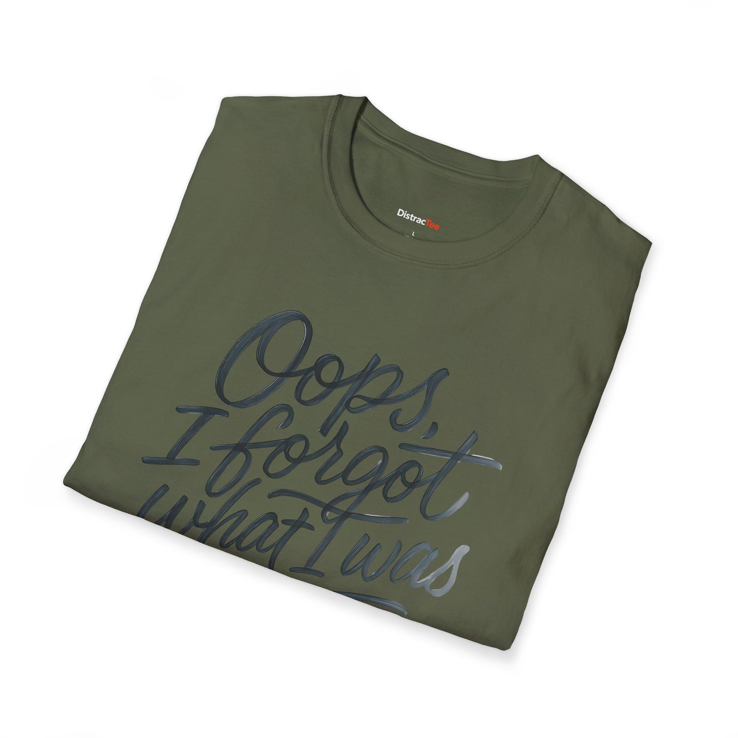 Oops I forgot what I was doing T-shirt