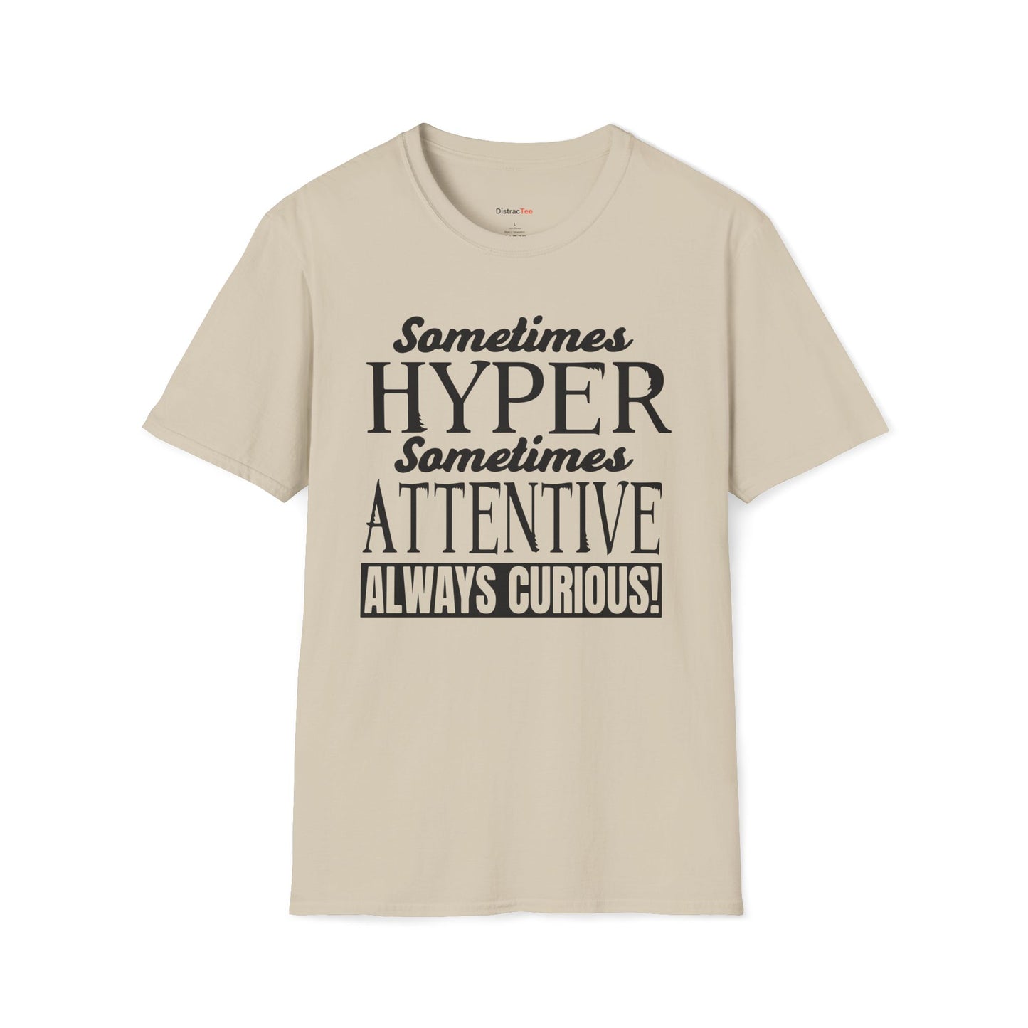 Sometimes Hyper Sometimes Attentive Always Curious T-shirt