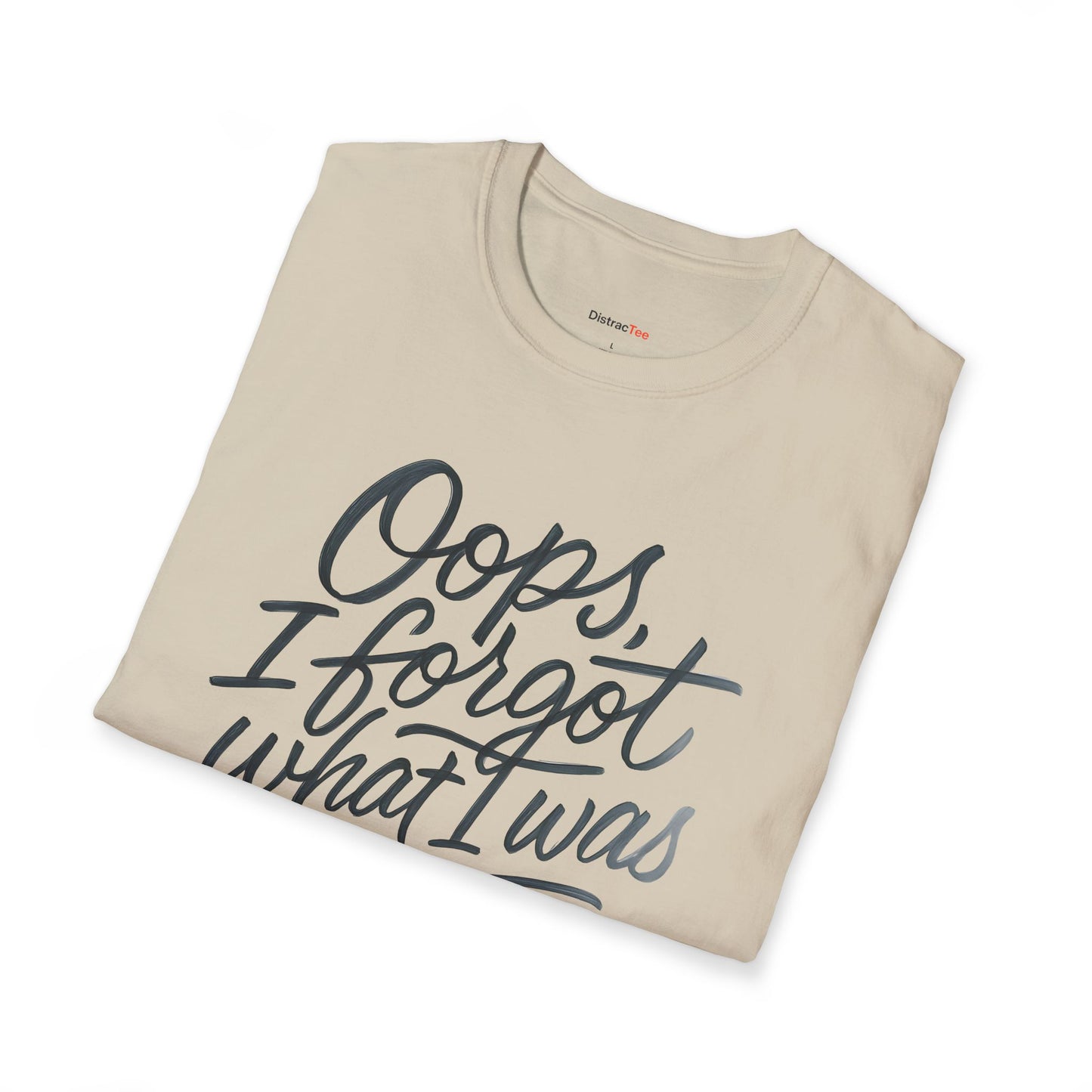 Oops I forgot what I was doing T-shirt