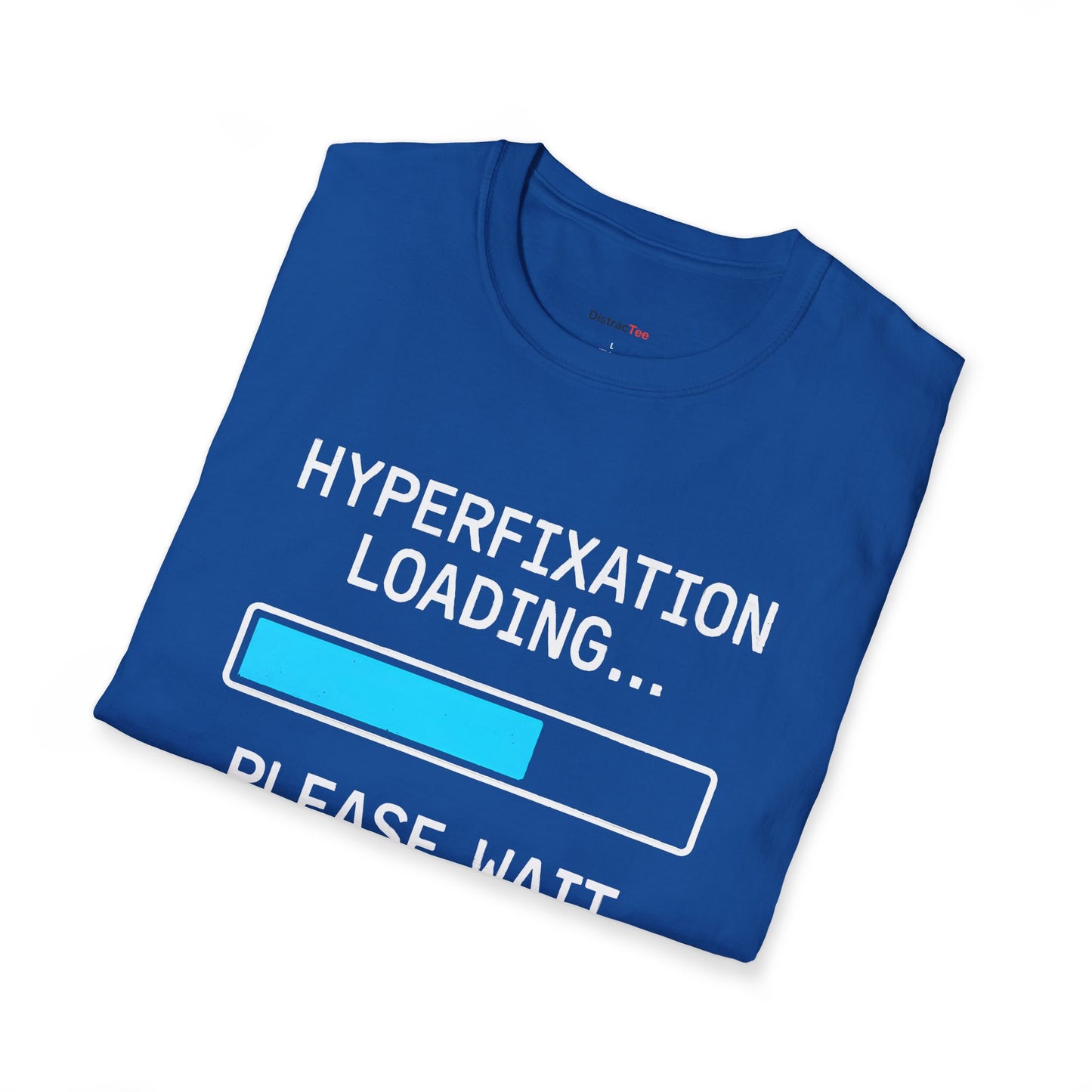 Hyperfixation loading T-shirt