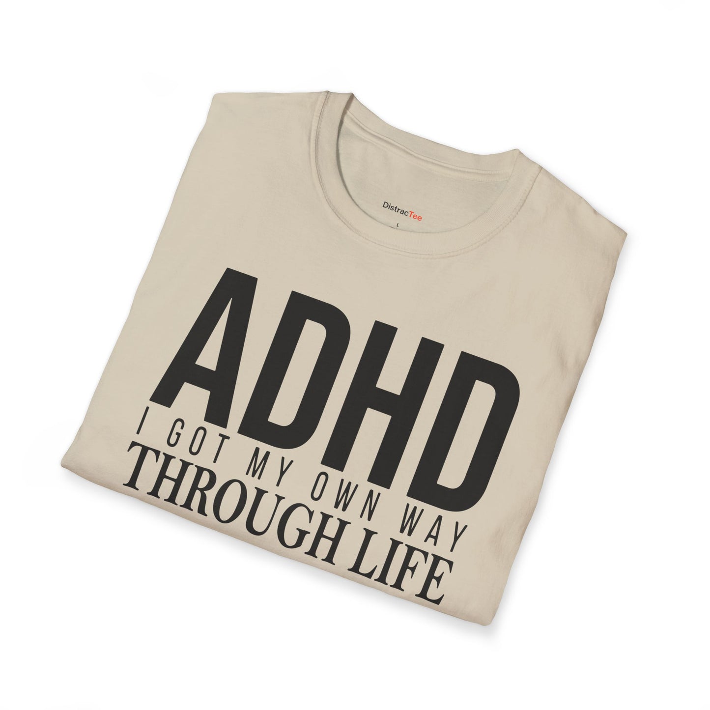 I got my own way through life T-shirt