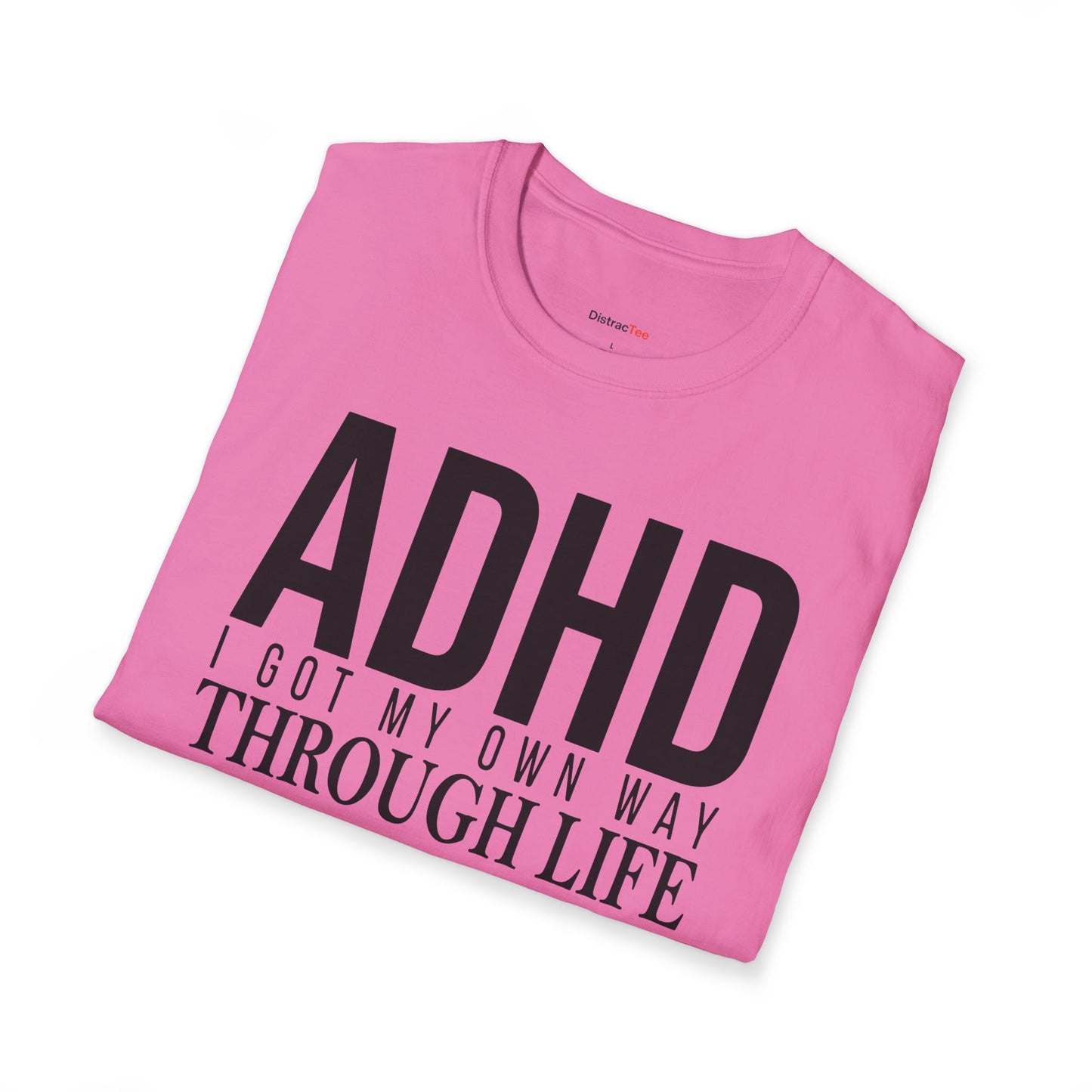 I got my own way through life T-shirt