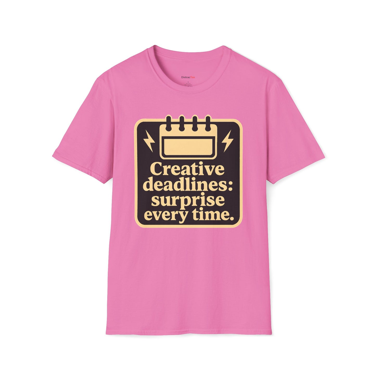 Creative deadlines: surprise every time T-shirt