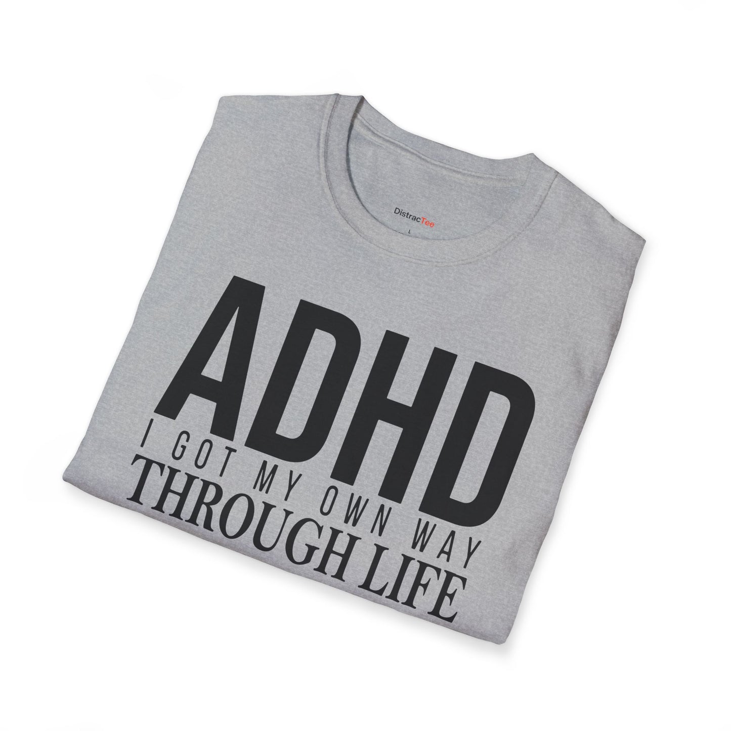 I got my own way through life T-shirt