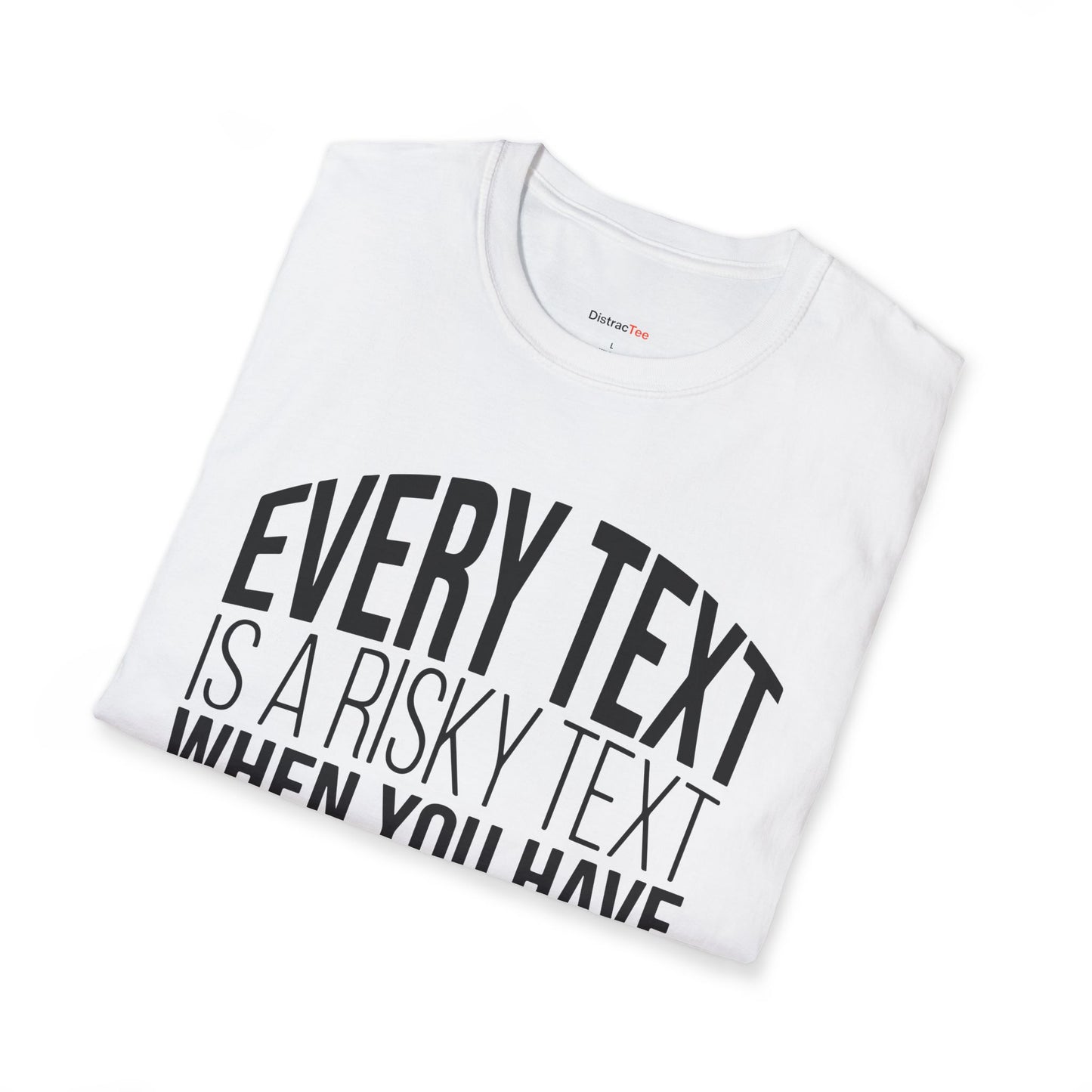 Every text is a risky text T-shirt