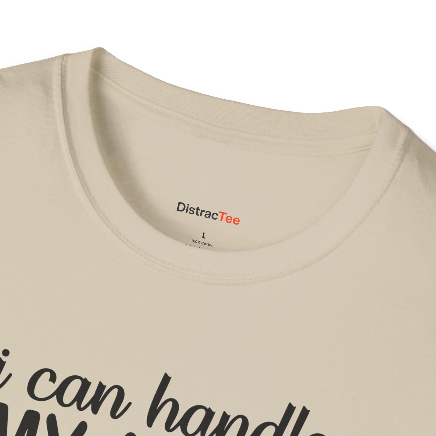I can handle my ADHD and you think you're harder T-shirt