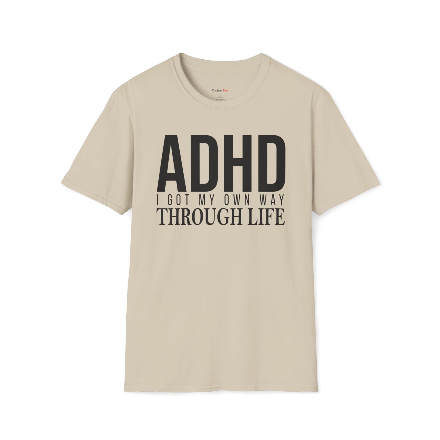 I got my own way through life T-shirt