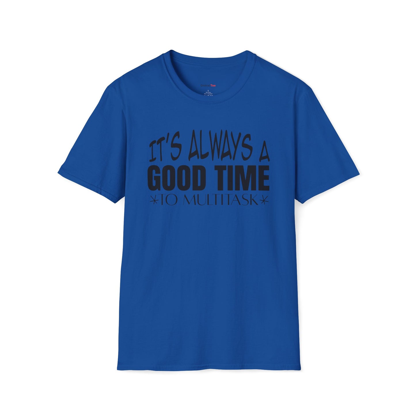 It's always a good time to multitask T-shirt