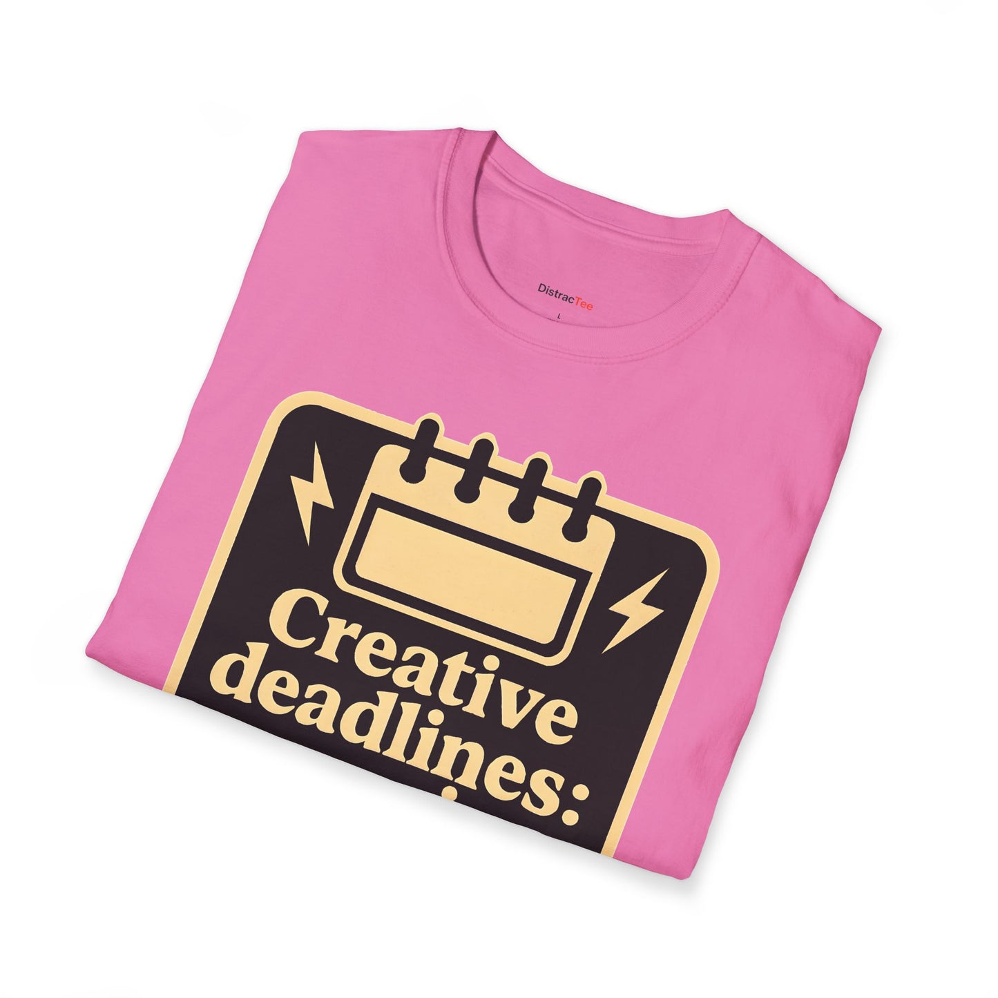 Creative deadlines: surprise every time T-shirt