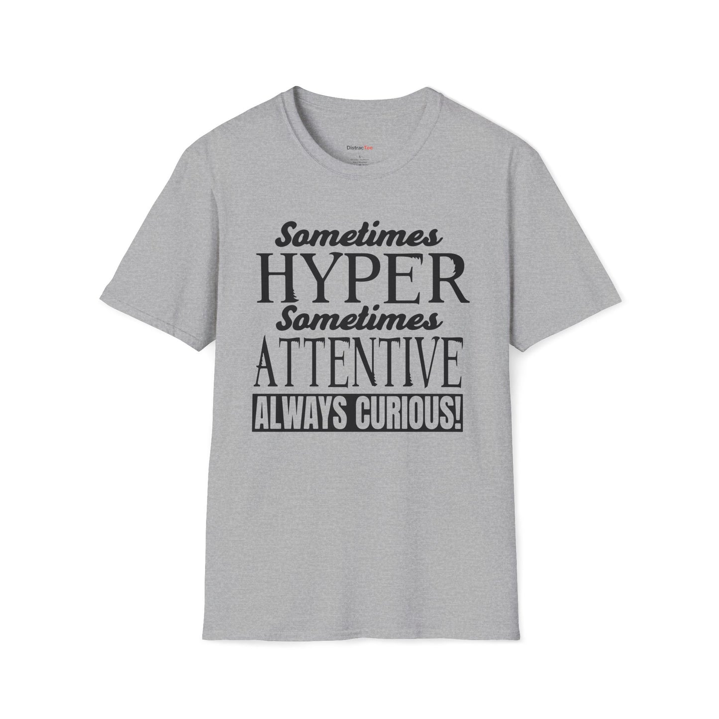 Sometimes Hyper Sometimes Attentive Always Curious T-shirt