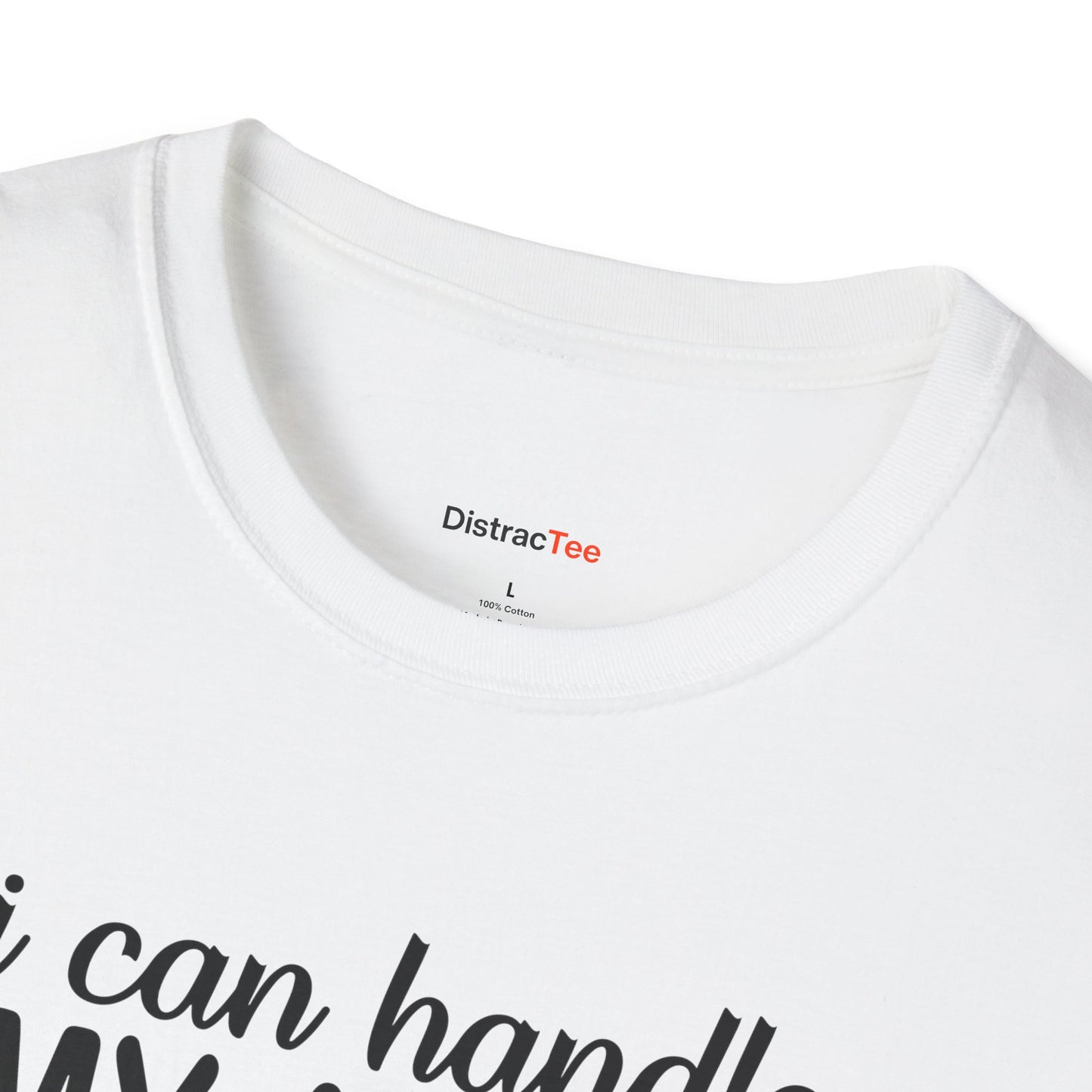 I can handle my ADHD and you think you're harder T-shirt