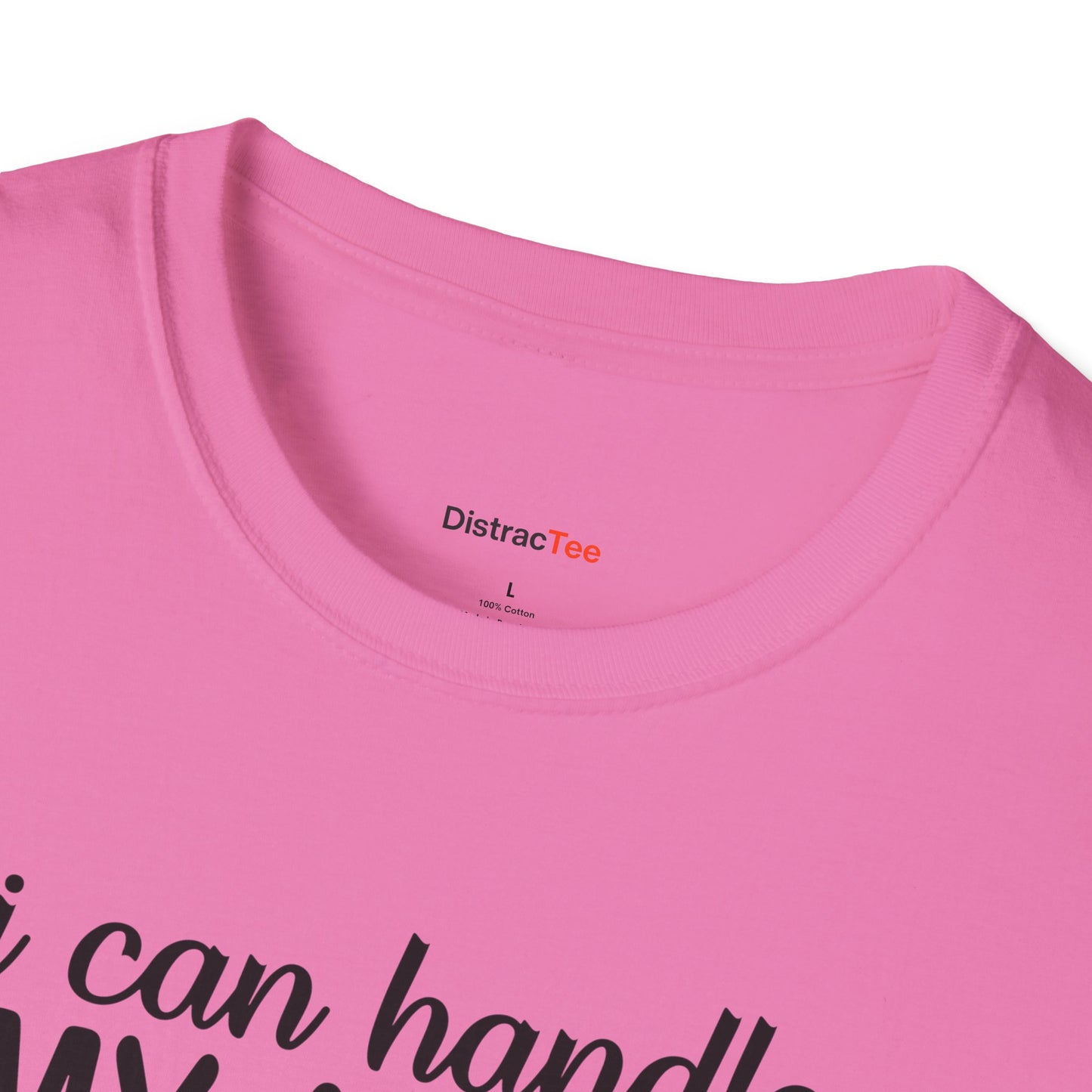 I can handle my ADHD and you think you're harder T-shirt