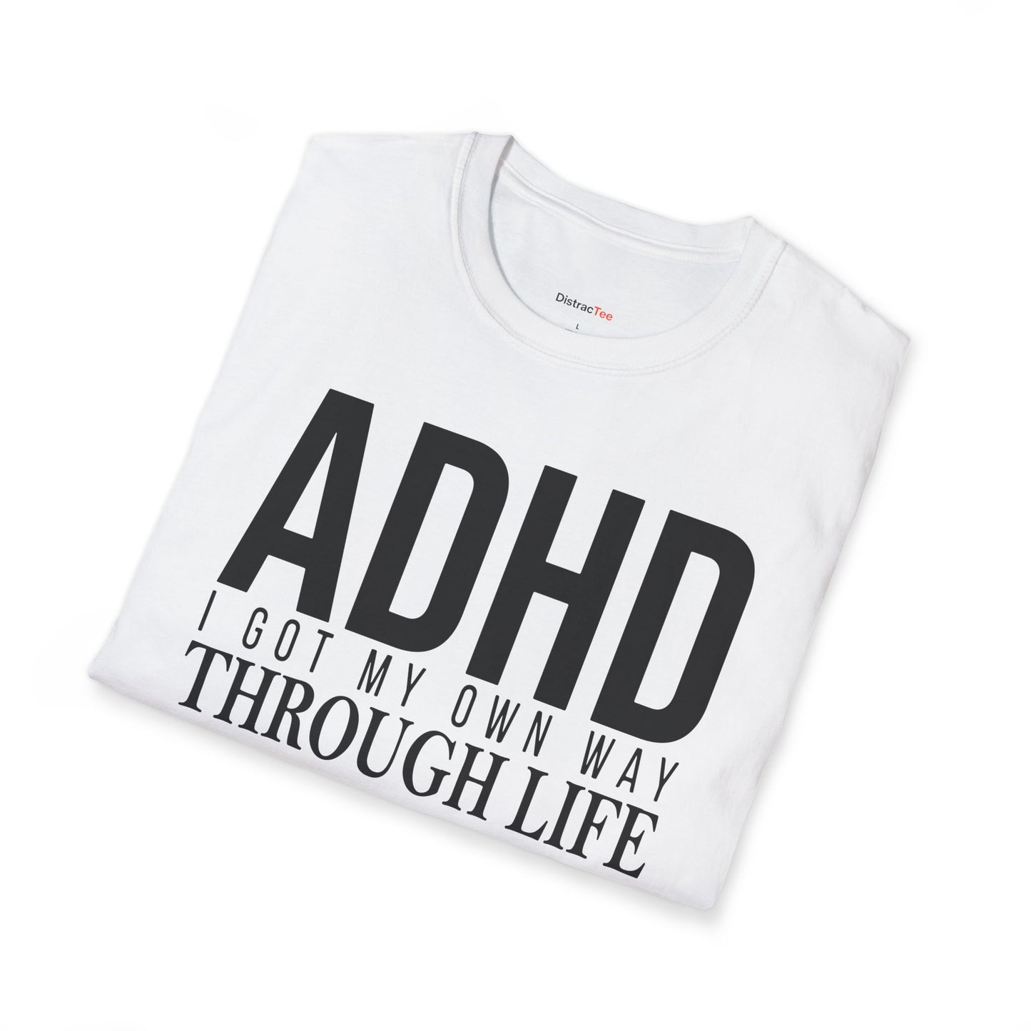 I got my own way through life T-shirt