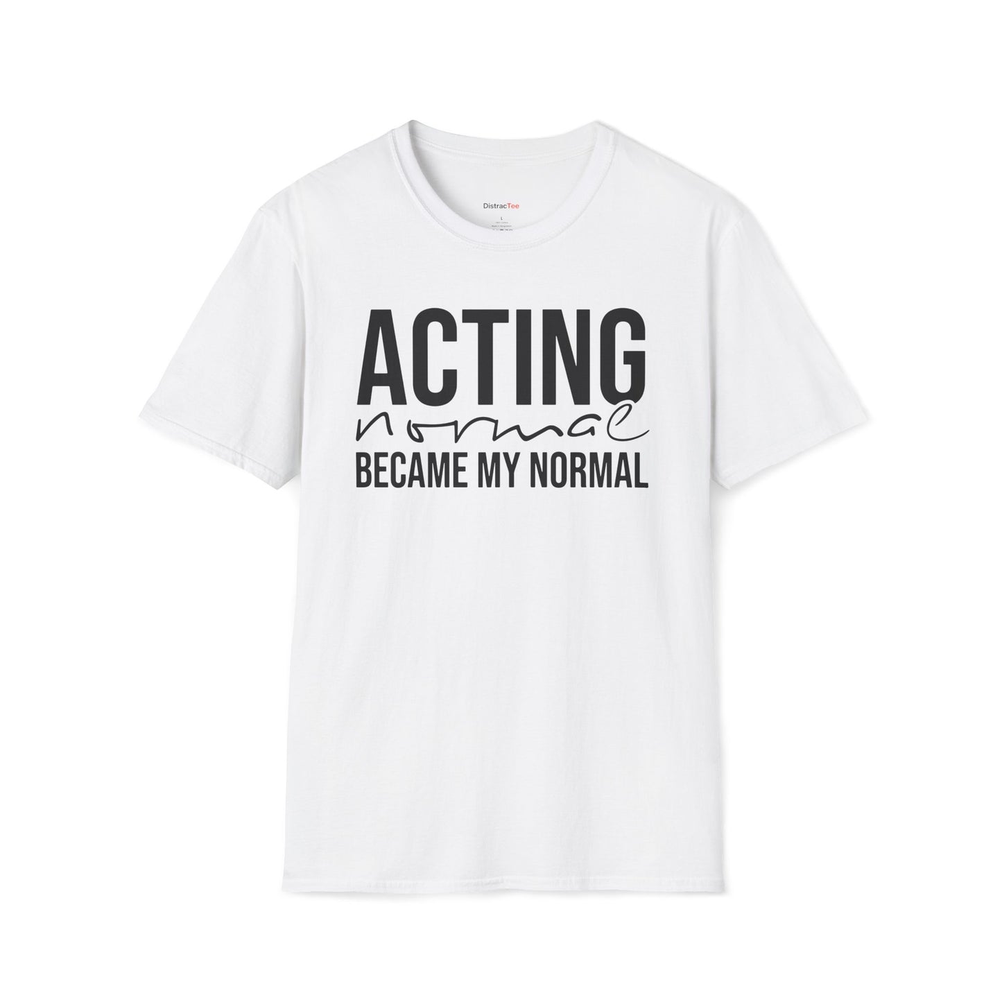 Acting normal became my normal T-shirt