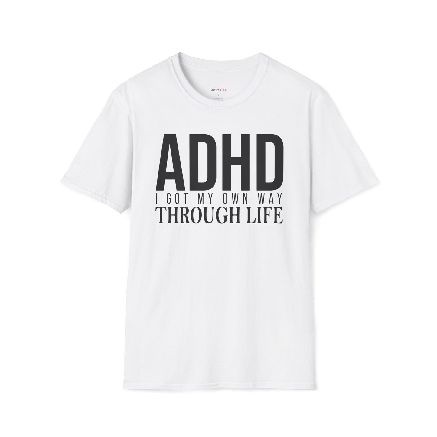 I got my own way through life T-shirt