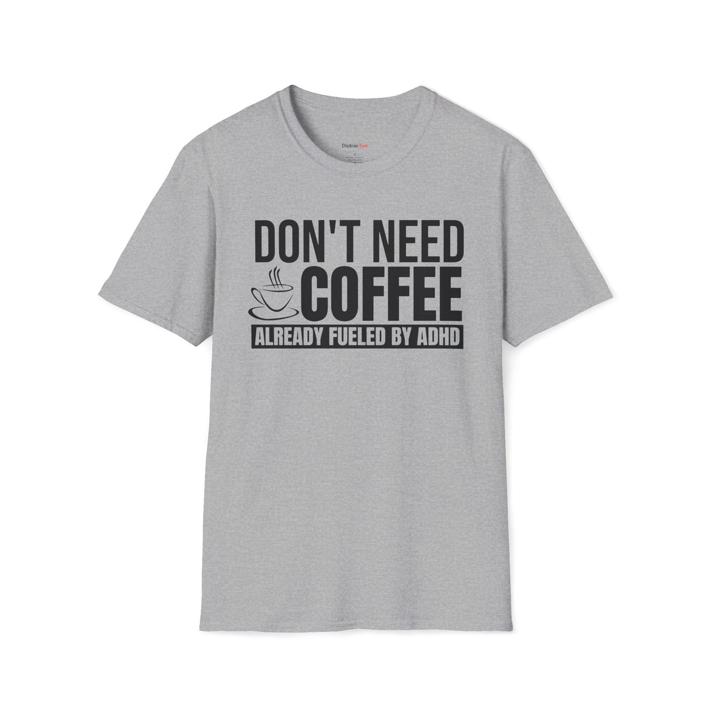 Don't need Coffee, Already fueled by ADHD T-shirt