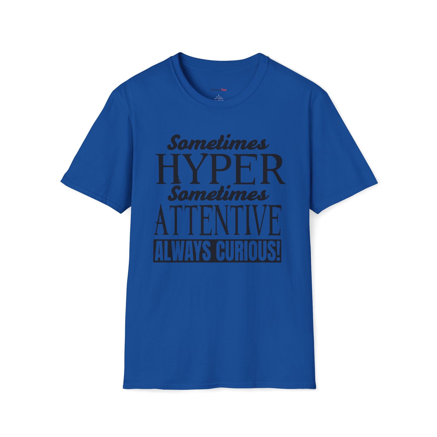 Sometimes Hyper Sometimes Attentive Always Curious T-shirt