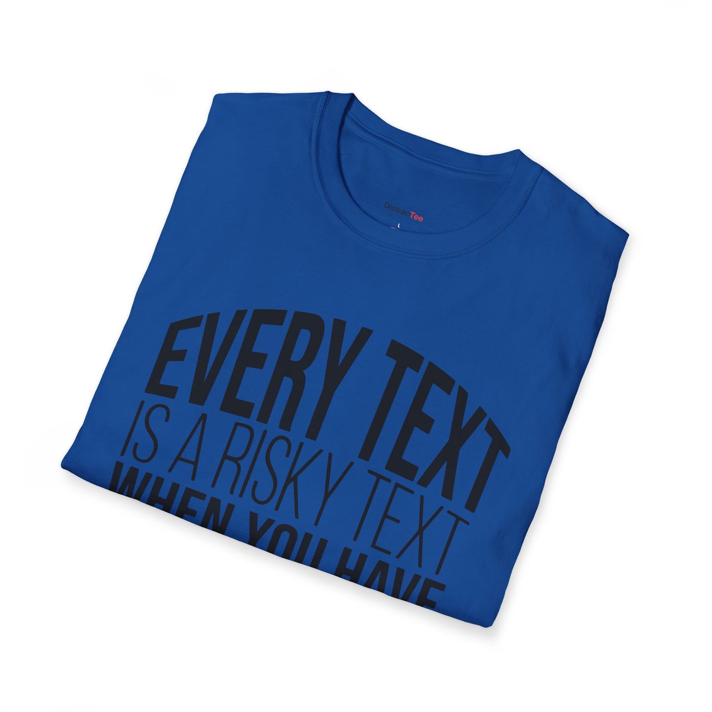 Every text is a risky text T-shirt