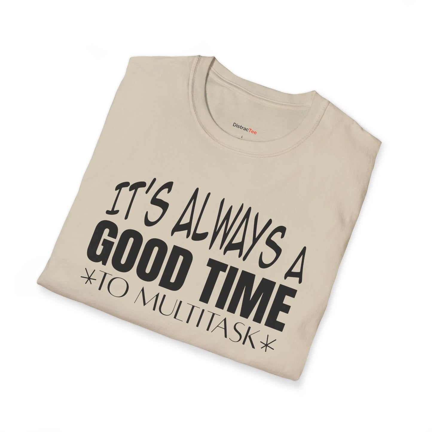 It's always a good time to multitask T-shirt