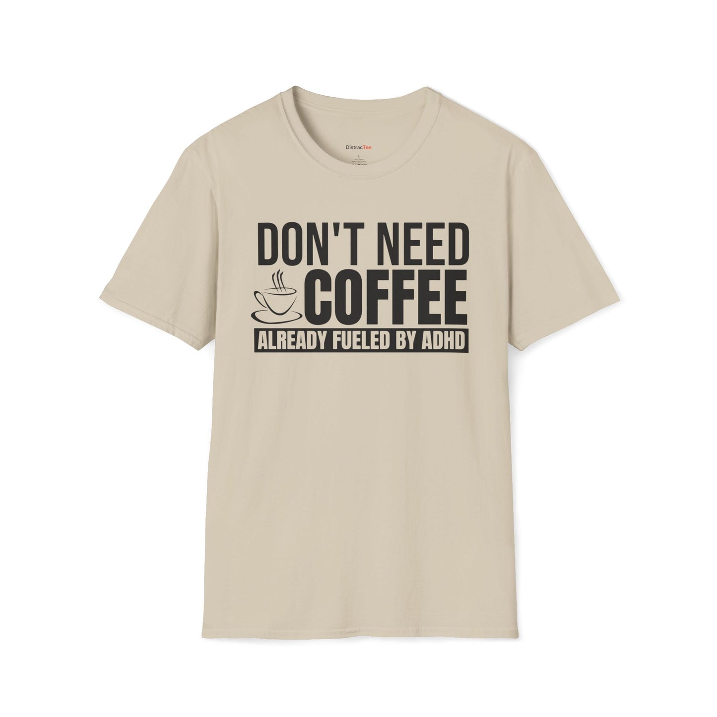 Don't need Coffee, Already fueled by ADHD T-shirt