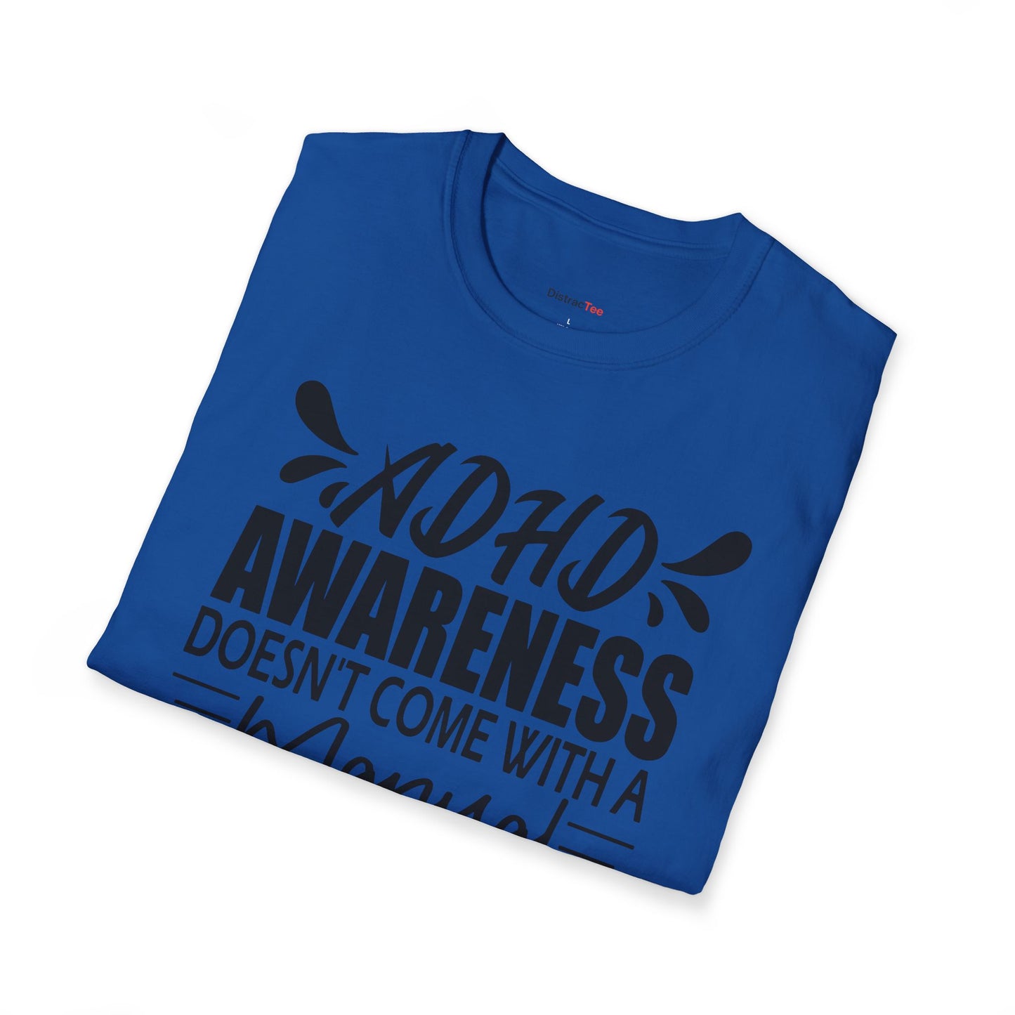 ADHD Awareness doesn't come with a manual T-shirt