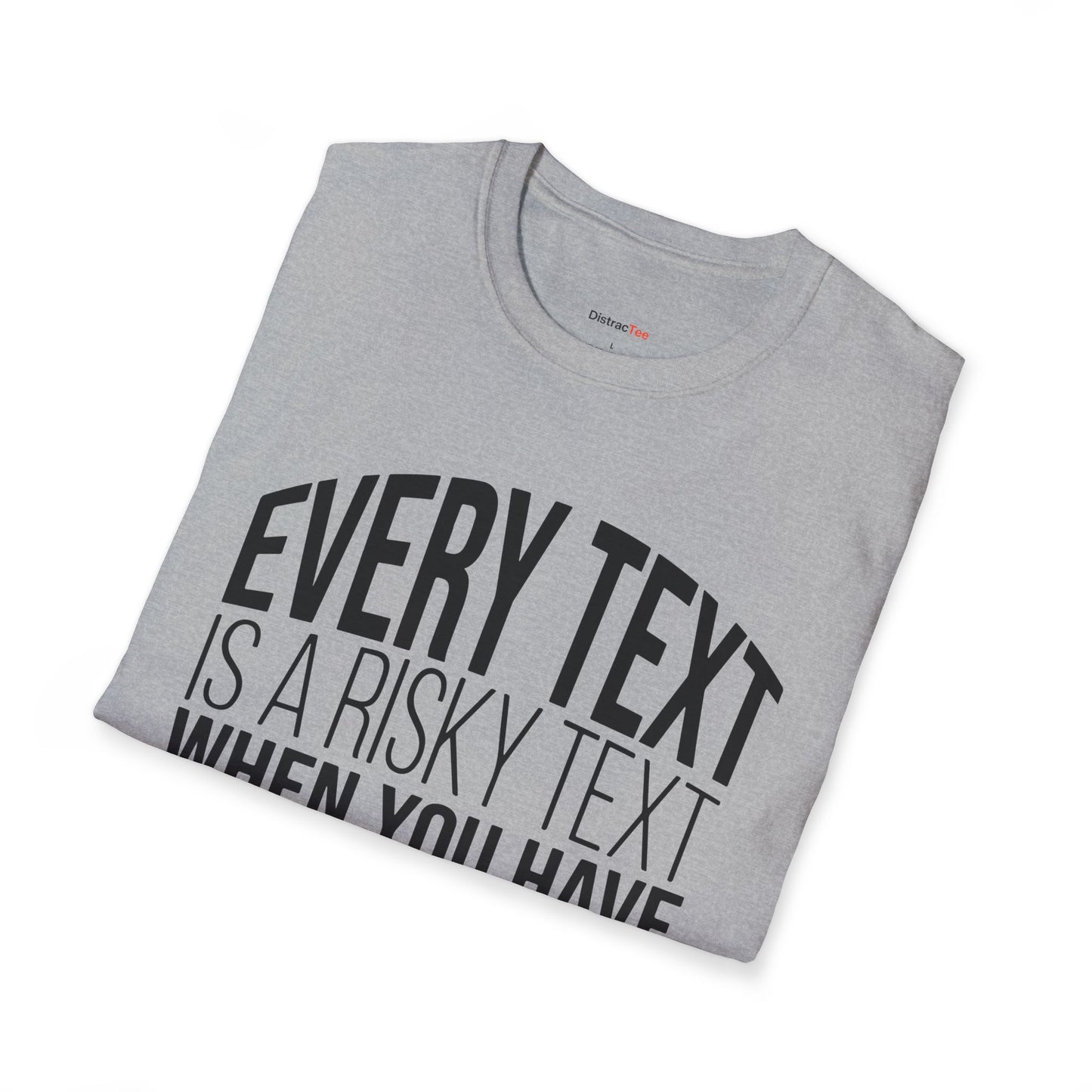 Every text is a risky text T-shirt