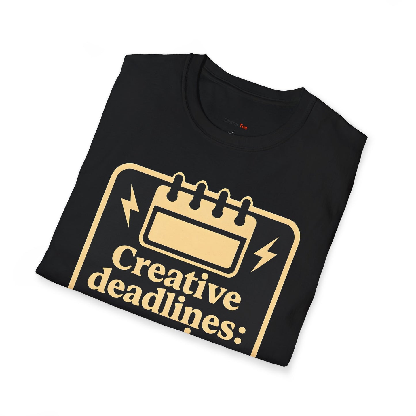 Creative deadlines: surprise every time T-shirt