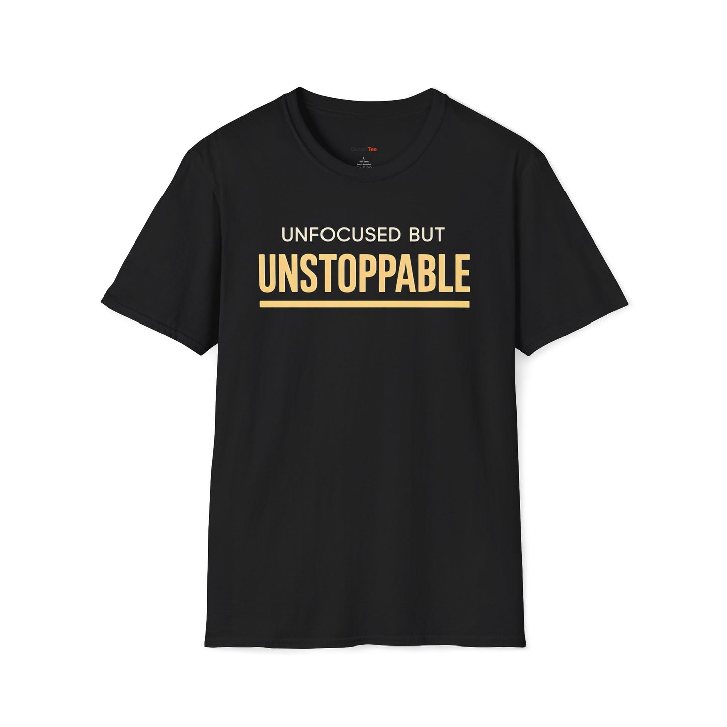 Unfocused but unstoppable T-shirt