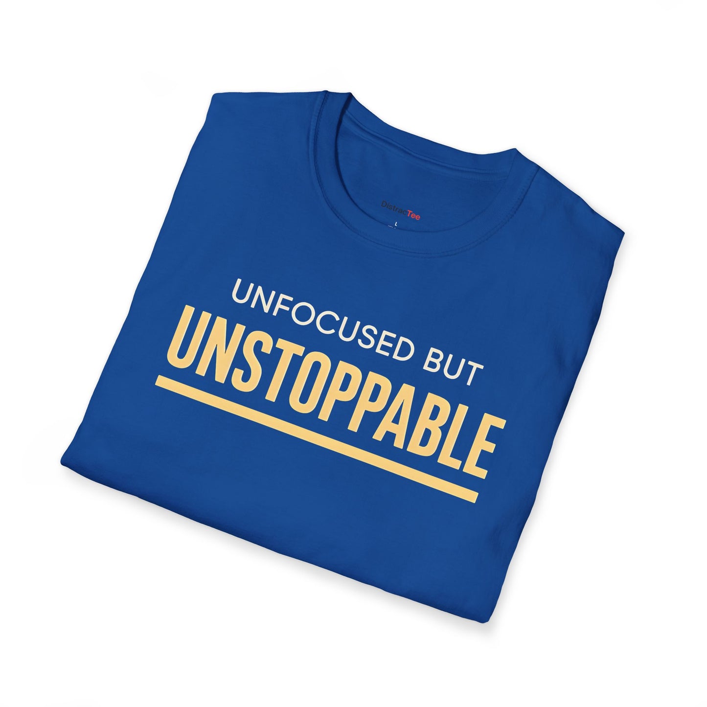 Unfocused but unstoppable T-shirt