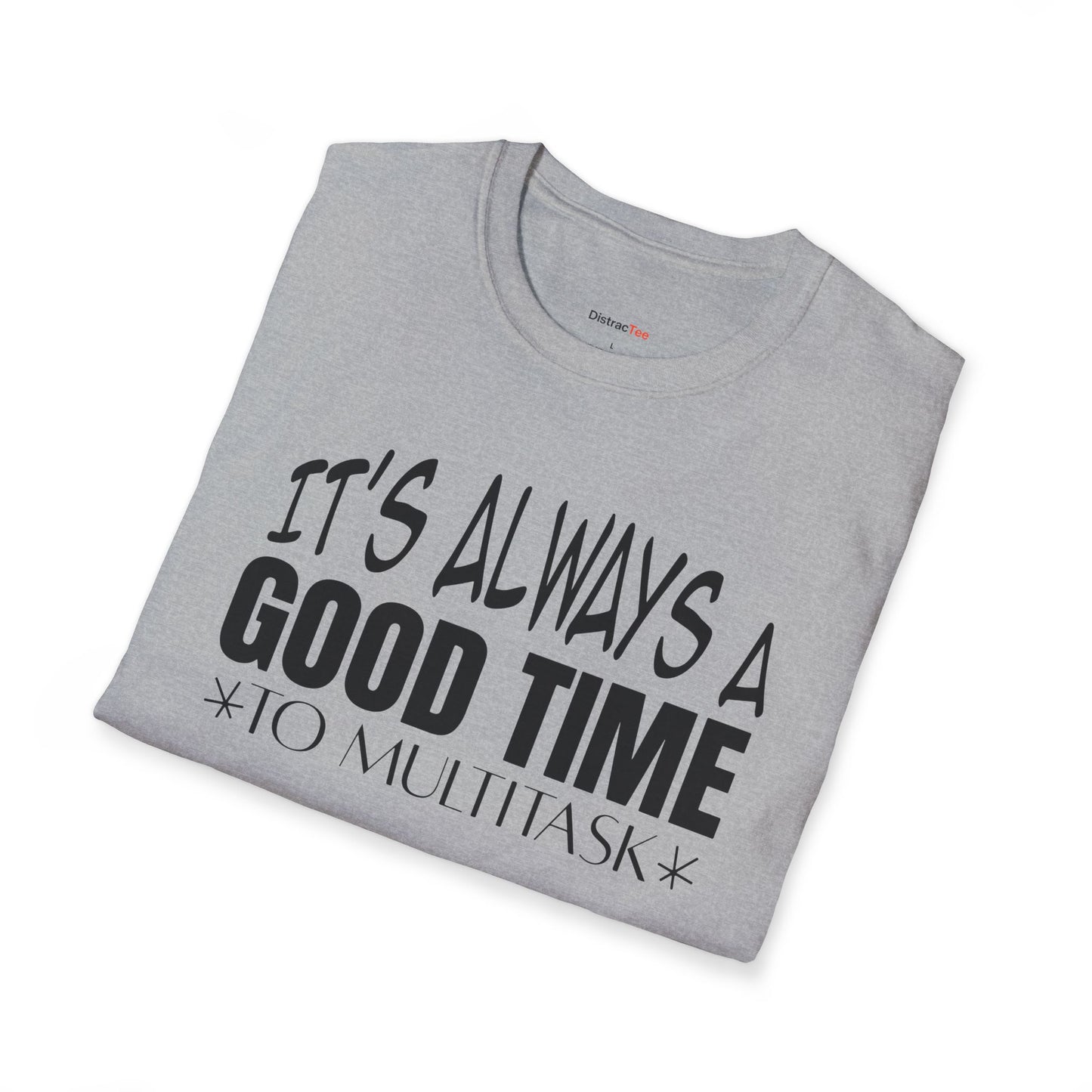 It's always a good time to multitask T-shirt