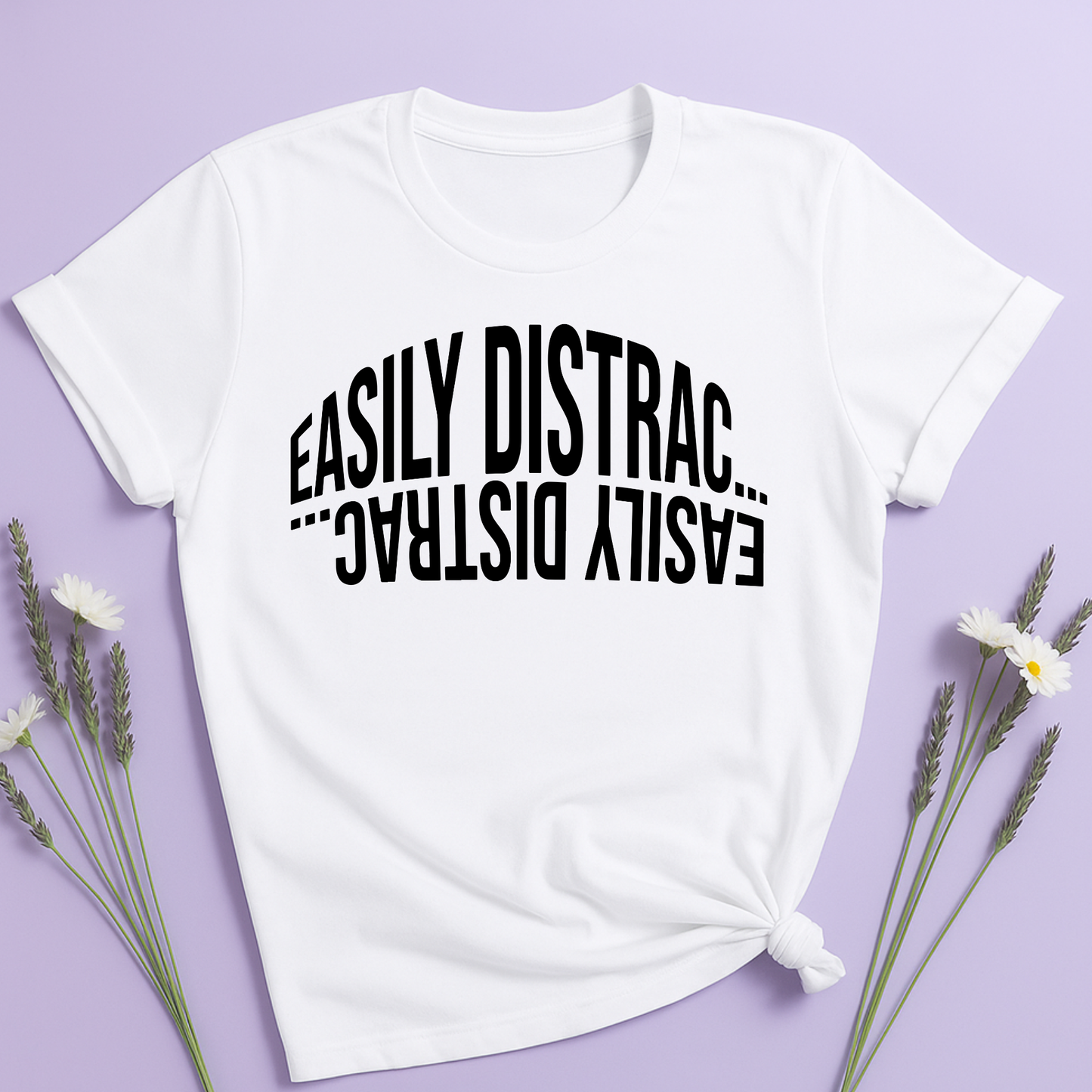 Easily Distrac... T-shirt